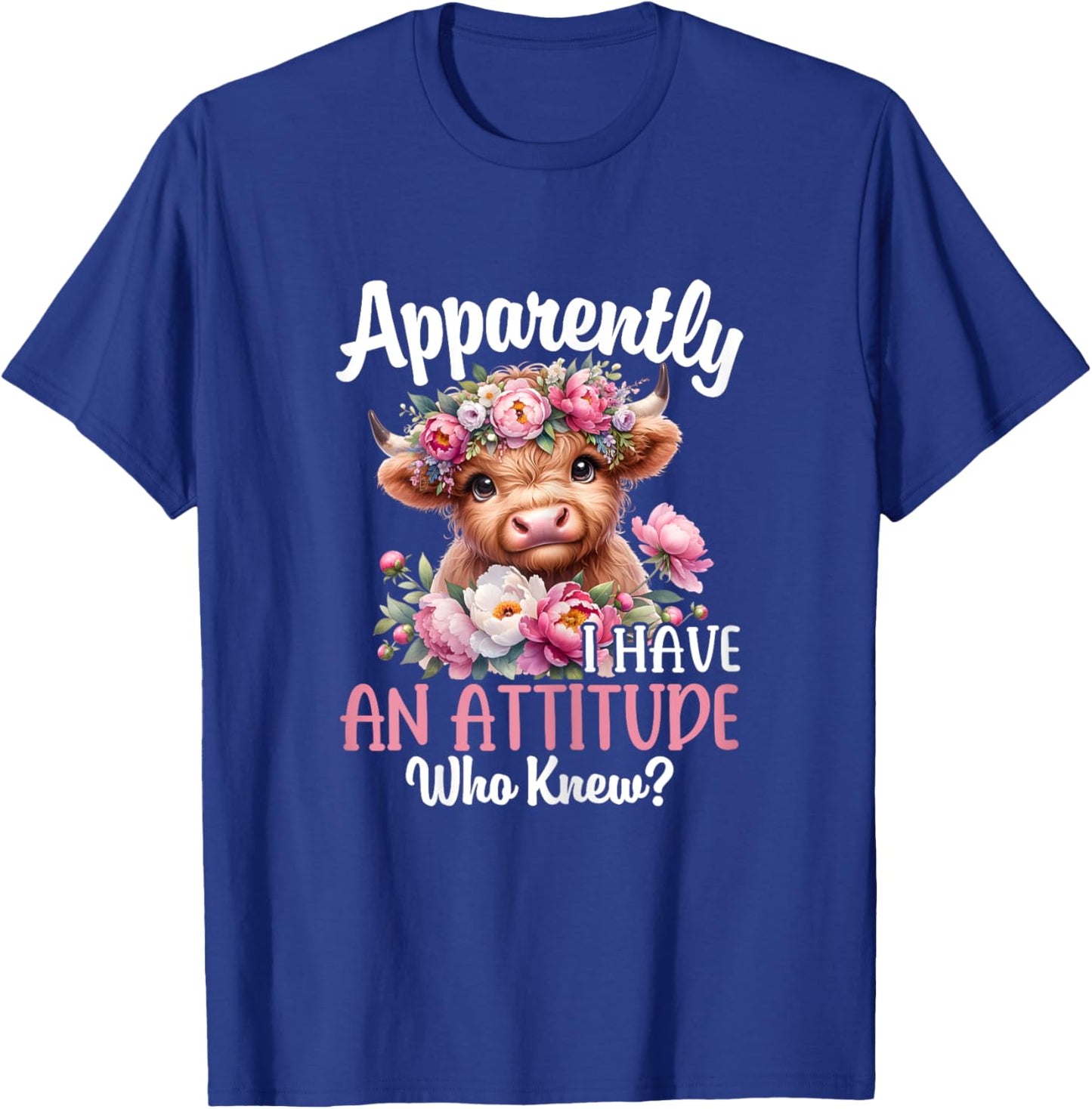Apparently I Have An Attitude Who Knew Highland Cow Print T-Shirt - T-Shirt | Royal