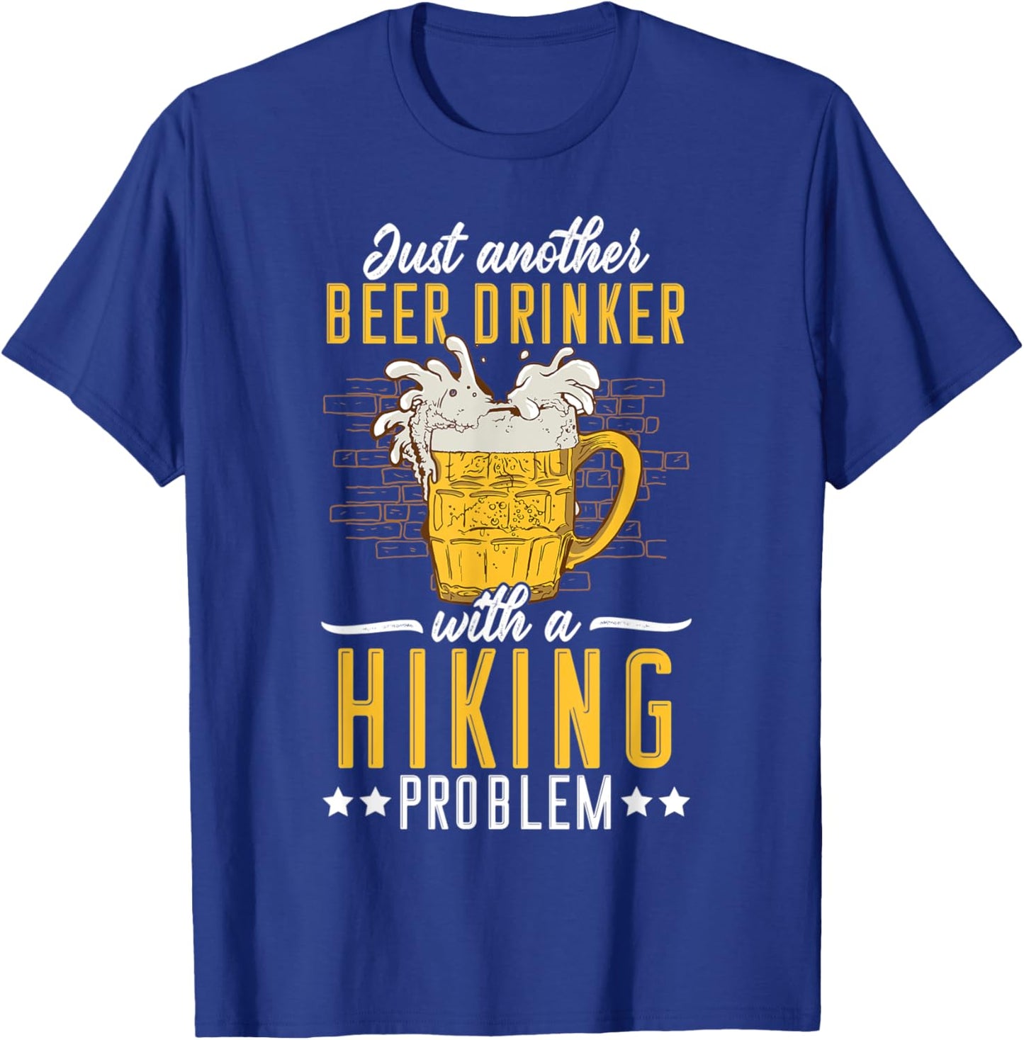 Just Another Beer Drinker With A Hiking Problem Malt Liquor T-Shirt - T-Shirt | Royal