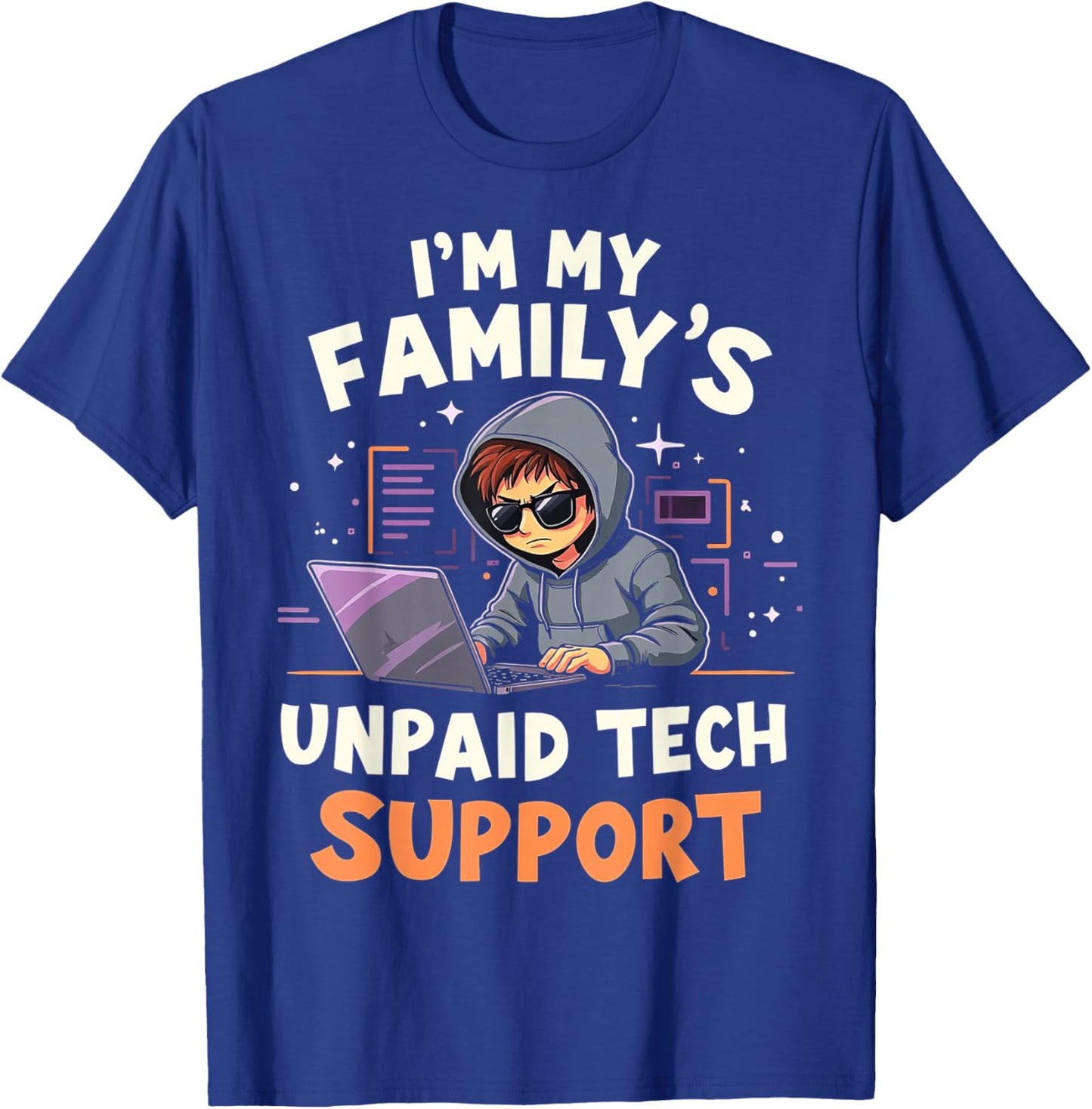 I'm my Family's Unpaid Tech Support Funny Computer Engineer T-Shirt - T-Shirt | Royal