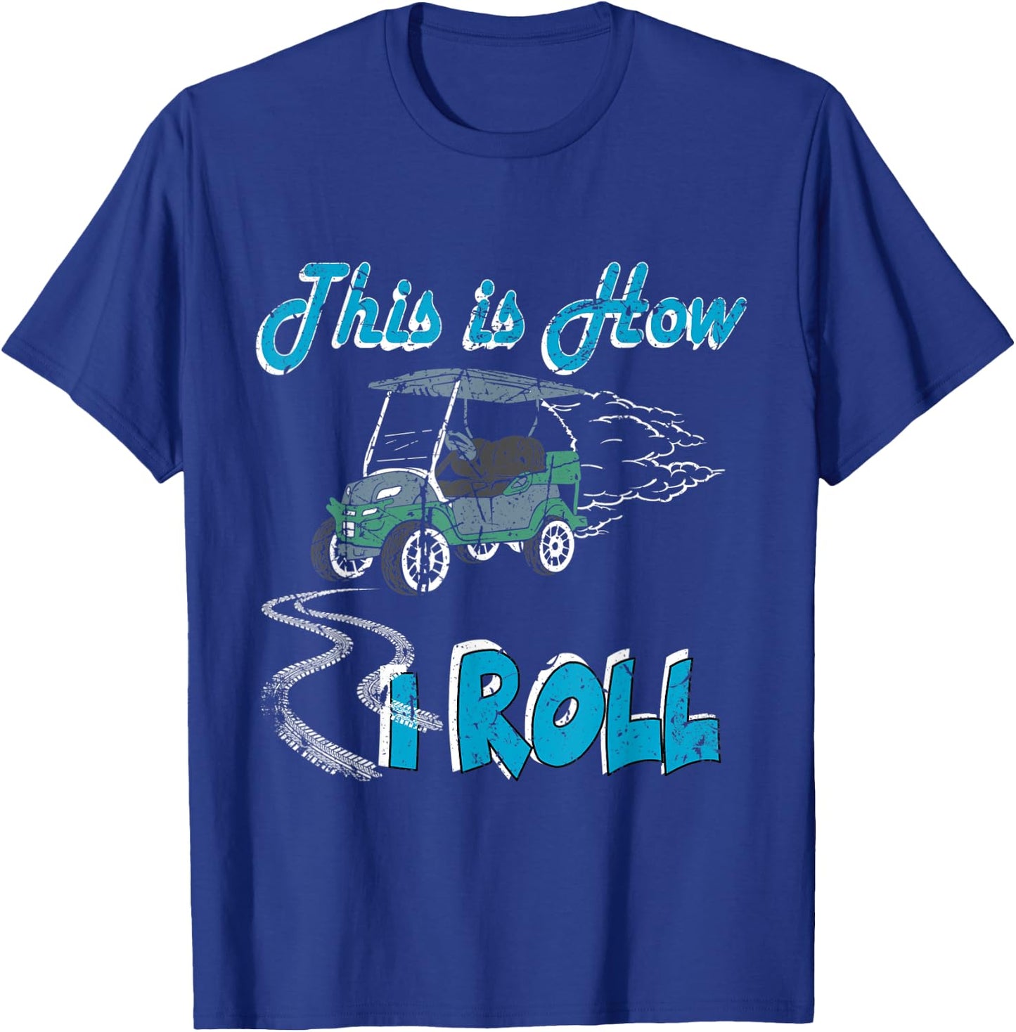 This is How I Roll Golf Cart Funny Golfers T-Shirt - T-Shirt | Royal