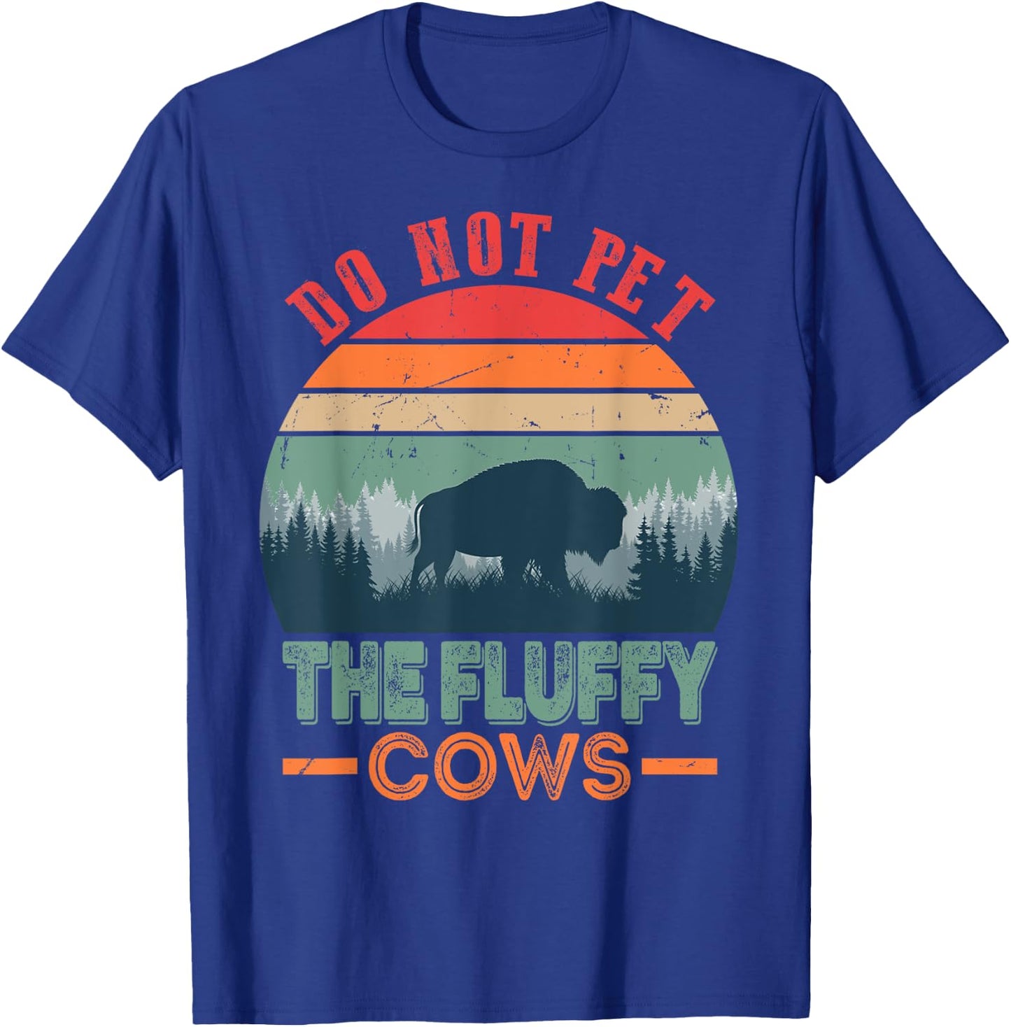 Funny Bison Fluffy Cows, Do Not Pet The Fluffy Cows T-Shirt - T-Shirt | Royal