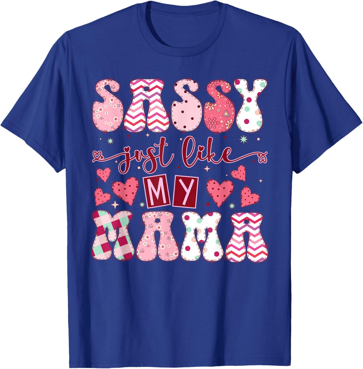 Happy Mother Day Sassy Like My Mama Family Matching Trendy T-Shirt - T-Shirt | Royal