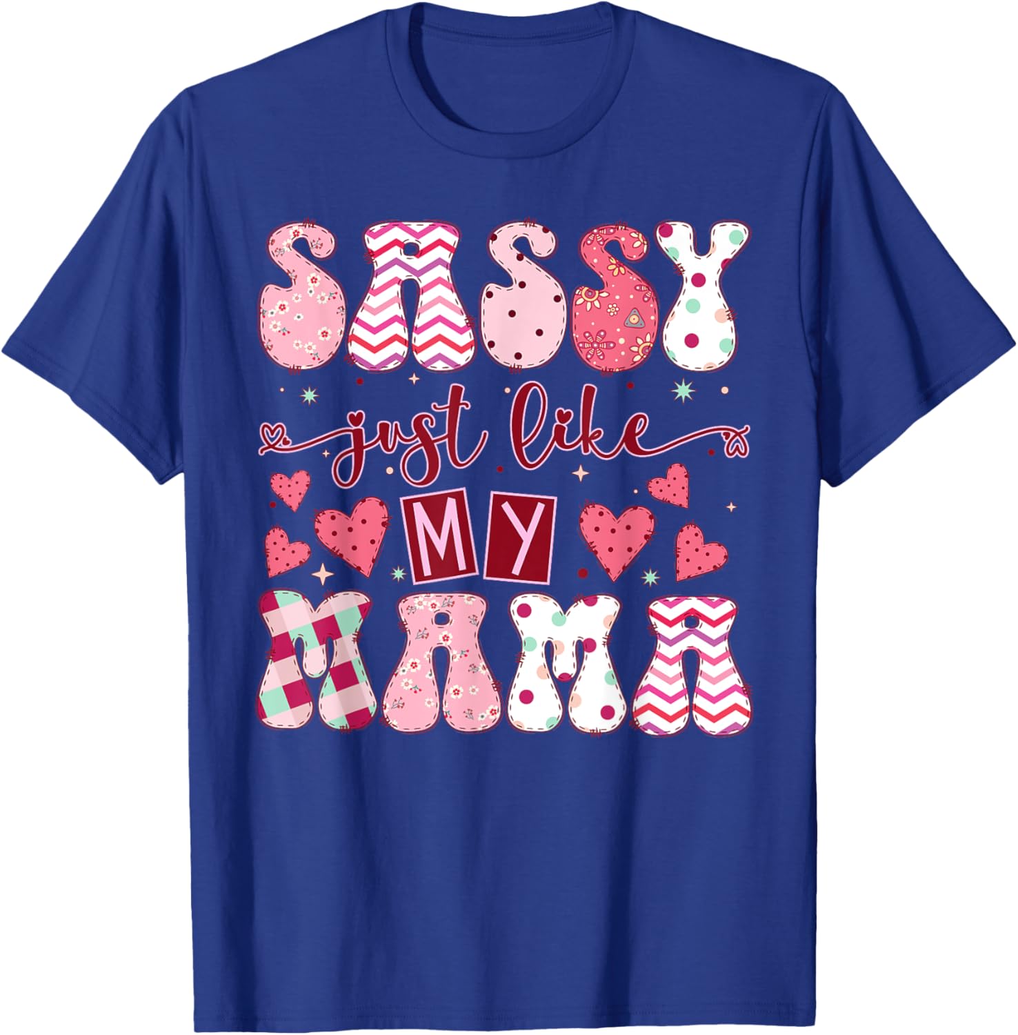 Happy Mother Day Sassy Like My Mama Family Matching Trendy T-Shirt - T-Shirt | Royal