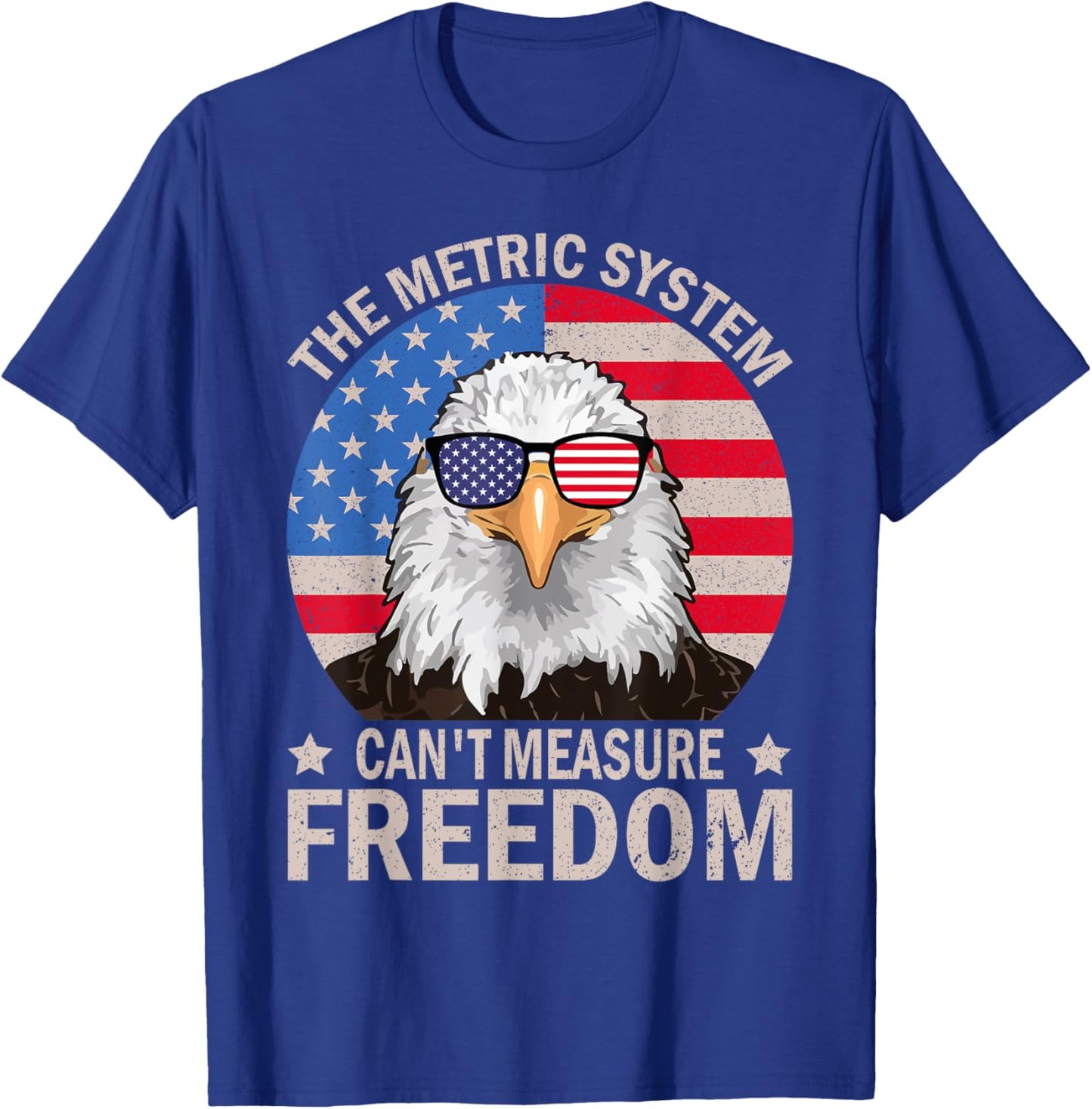 The Metric System Can't Measure Freedom Eagle 4th Of July Women Men T-Shirt - T-Shirt | Royal