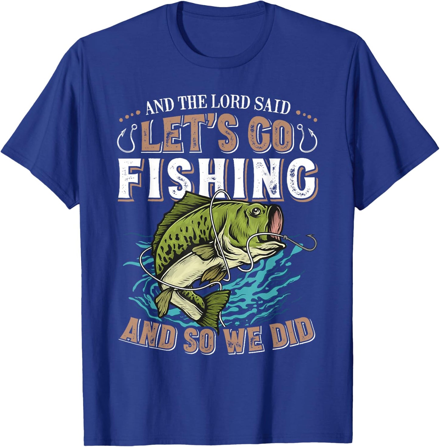 And the Lord said Let's go Fishing Humor Christian Fishing T-Shirt - T-Shirt | Royal