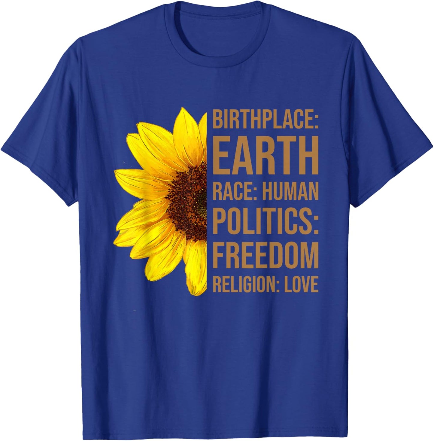 Birthplace Earth Race Human Politics Freedom Love Sunflower T-Shirt - T-Shirt | Royal