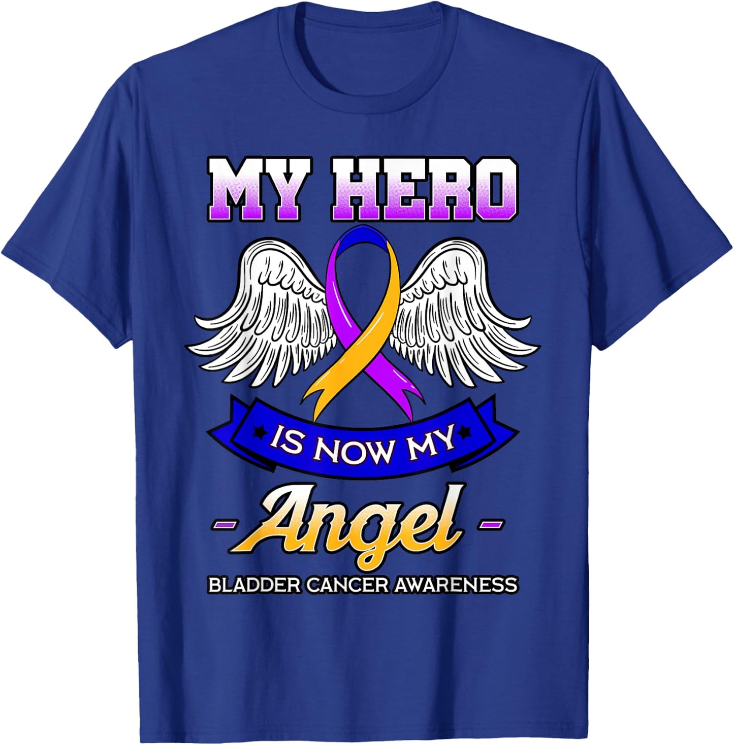 My Hero Is Now My Angel Bladder Cancer Dysuria Hematuria T-Shirt - T-Shirt | Royal