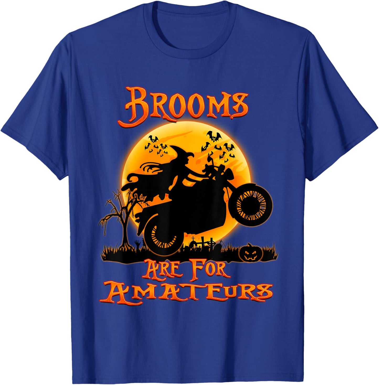Brooms Are For Amateurs Witches Ride Motorcycle Halloween T-Shirt - T-Shirt | Royal