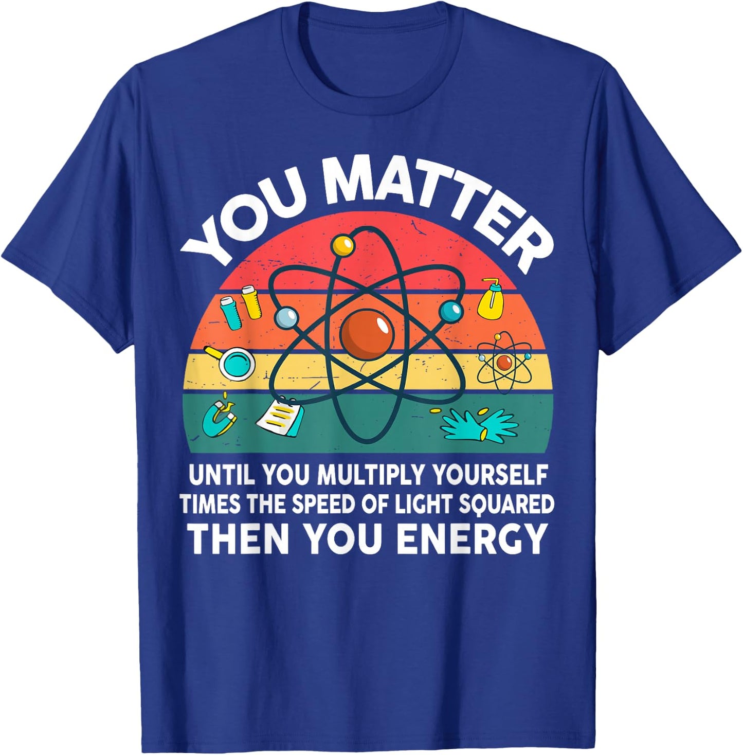 Science-Shirt You Matter Energy Quantum Formula Mechanics T-Shirt - T-Shirt | Royal