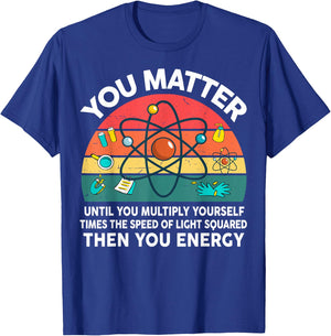 Science-Shirt You Matter Energy Quantum Formula Mechanics T-Shirt - T-Shirt | Royal