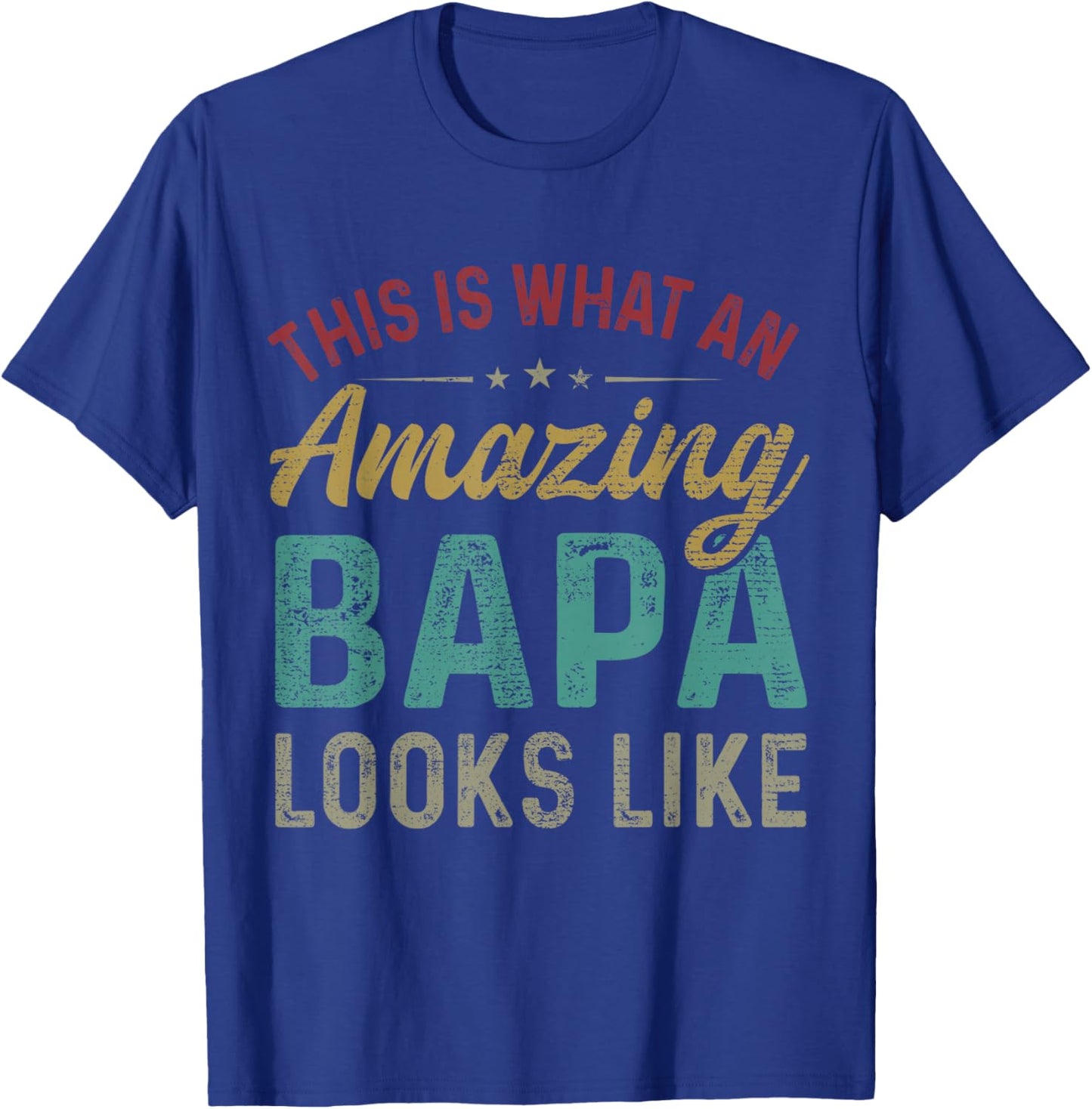 This Is What An Amazing Bapa Looks Like Father's Day T-Shirt - T-Shirt | Royal