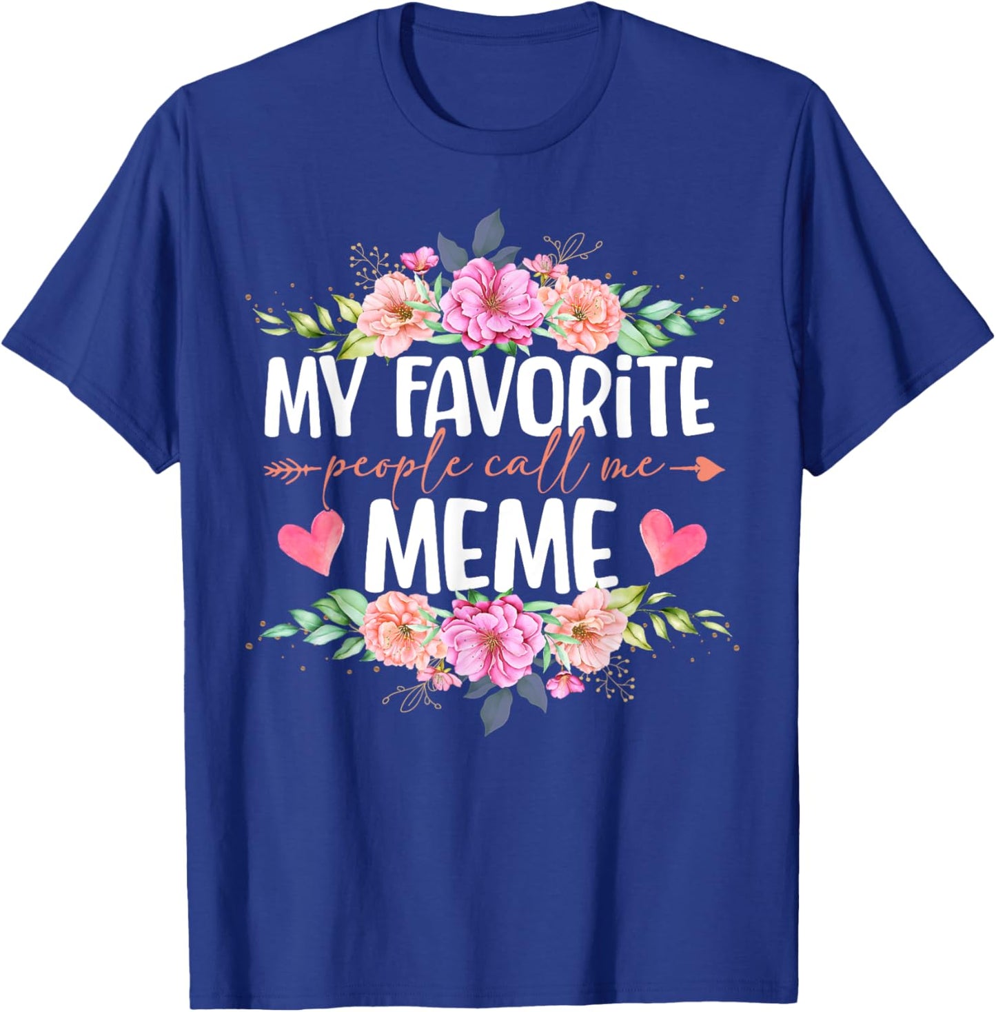 My Favorite People Call Me Meme Shirt Floral Mother's Day T-Shirt - T-Shirt | Royal
