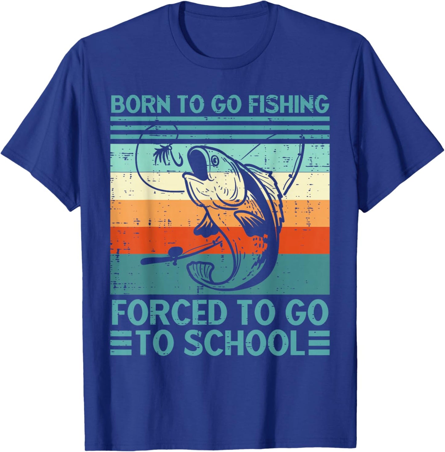 Born to Go Fishing Forced School Funny Men Women Kids Boys T-Shirt - T-Shirt | Royal