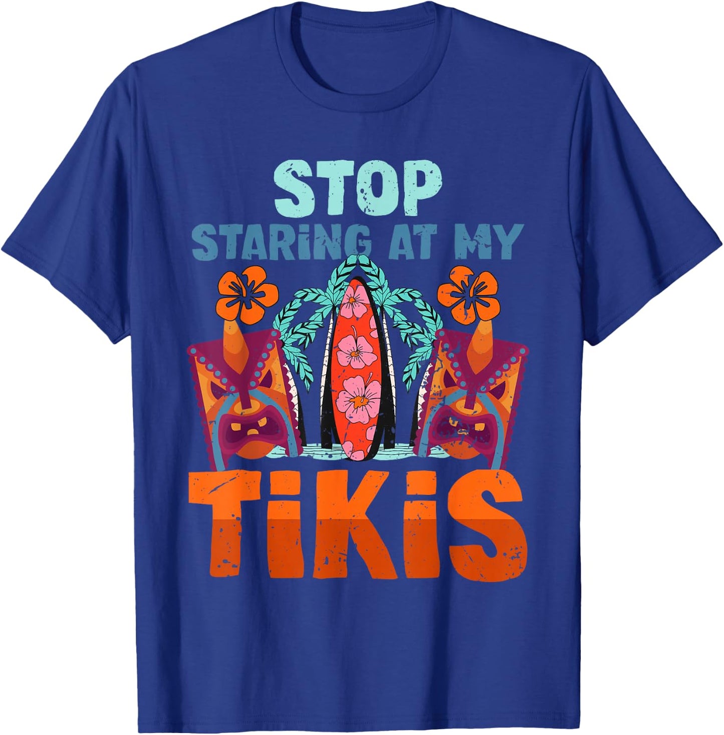 Funny Stop Staring At My Tikis Hawaiian Vacation T-Shirt - T-Shirt | Royal