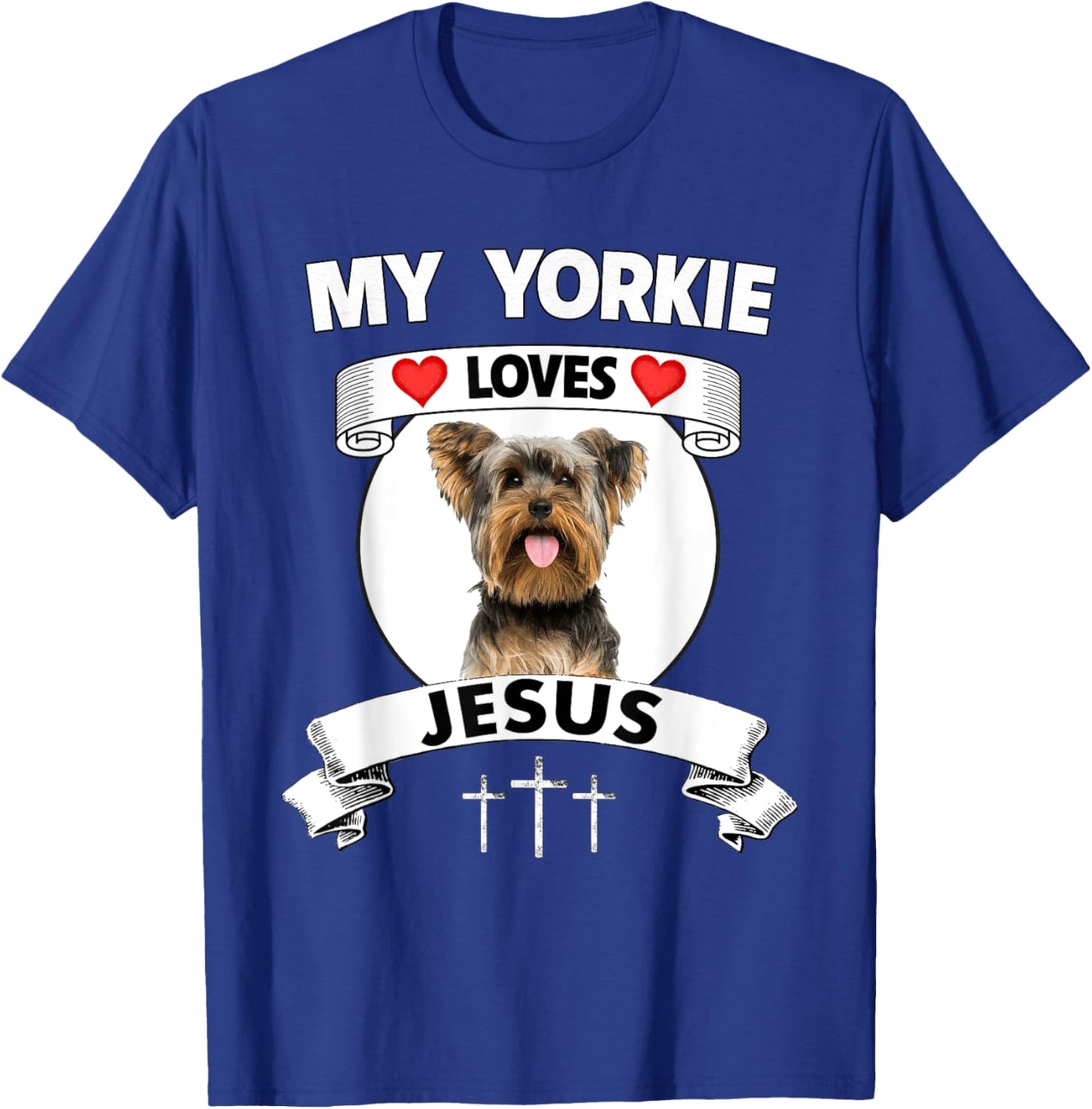 My Yorkie Loves Jesus Christian Yorkshire Terrier Dog Parent T-Shirt - T-Shirt | Royal