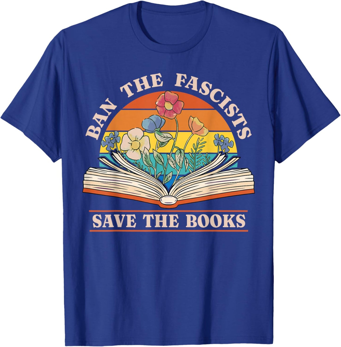 Ban The Fascists Save The Books Funny Book Lover Worm Nerd T-Shirt - T-Shirt | Royal
