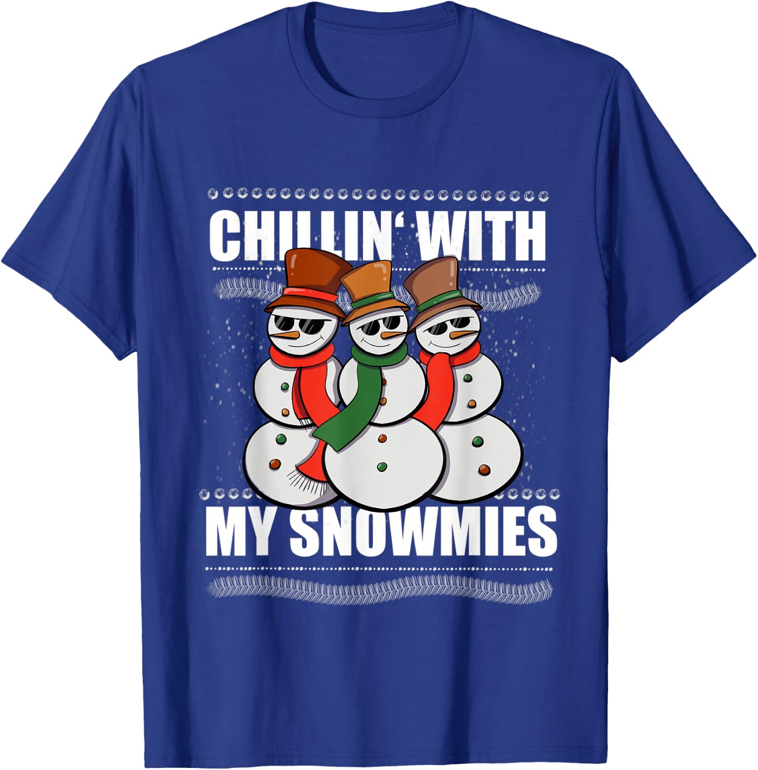 Chillin With My Snowmies Men Women Ugly Sweater Christmas T-Shirt - T-Shirt | Royal