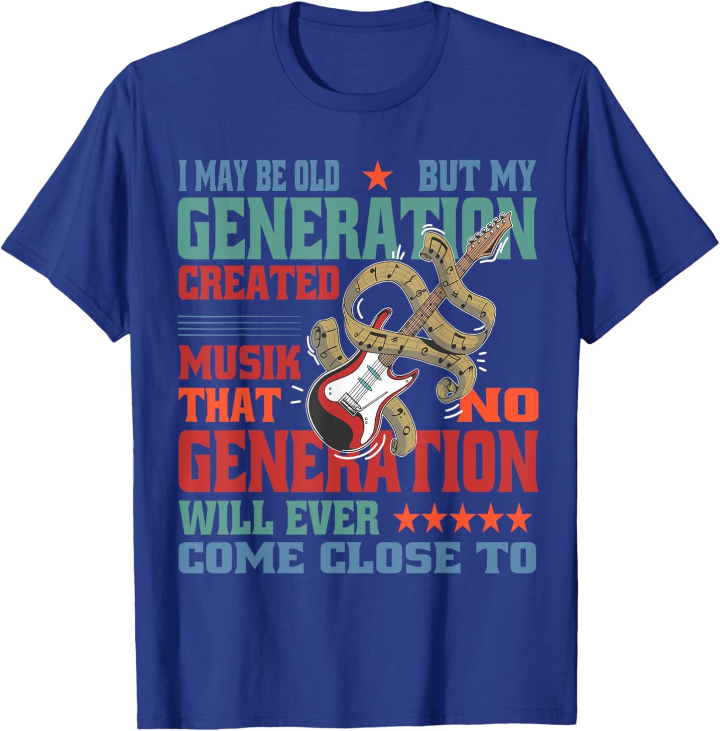 I May Be Old, but My Generation Saw All the Good Bands T-Shirt - T-Shirt | Royal