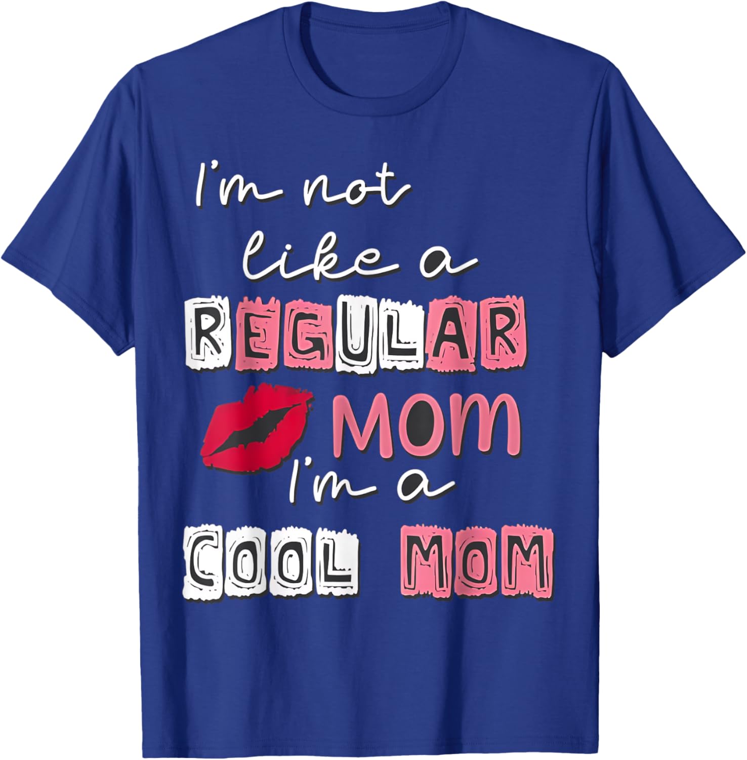 I'm Not Like A Regular Mom I'm A Cool Mom Happy Mother's Day T-Shirt - T-Shirt | Royal