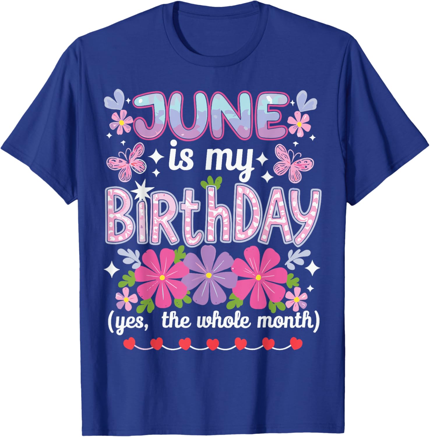 June Is My Birthday Yes The Whole Month Funny June Birthday T-Shirt - T-Shirt | Royal