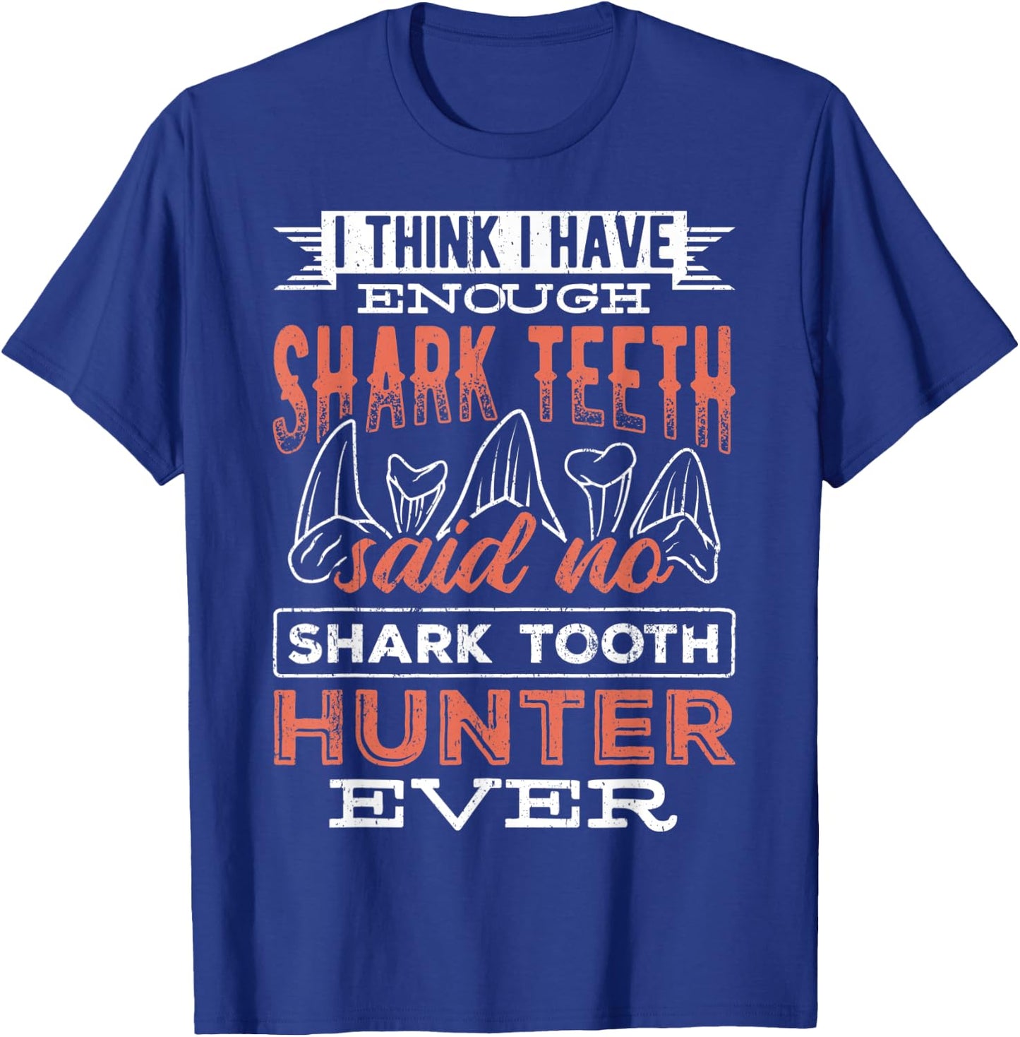 I think I have enough shark teeth - monsters sea predators T-Shirt - T-Shirt | Royal