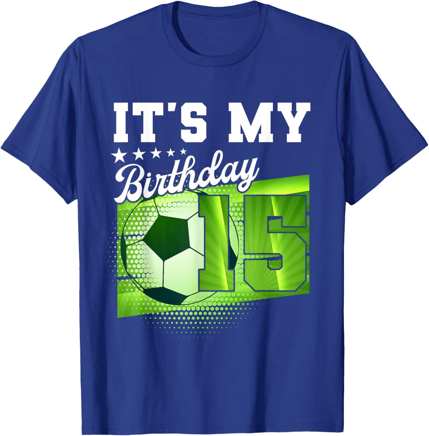 Birthday Boy 15 Soccer Its My 15th Birthday Boys Soccer T-Shirt - T-Shirt | Royal
