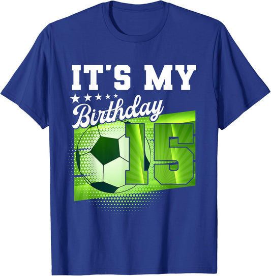 Birthday Boy 15 Soccer Its My 15th Birthday Boys Soccer T-Shirt - T-Shirt | Royal
