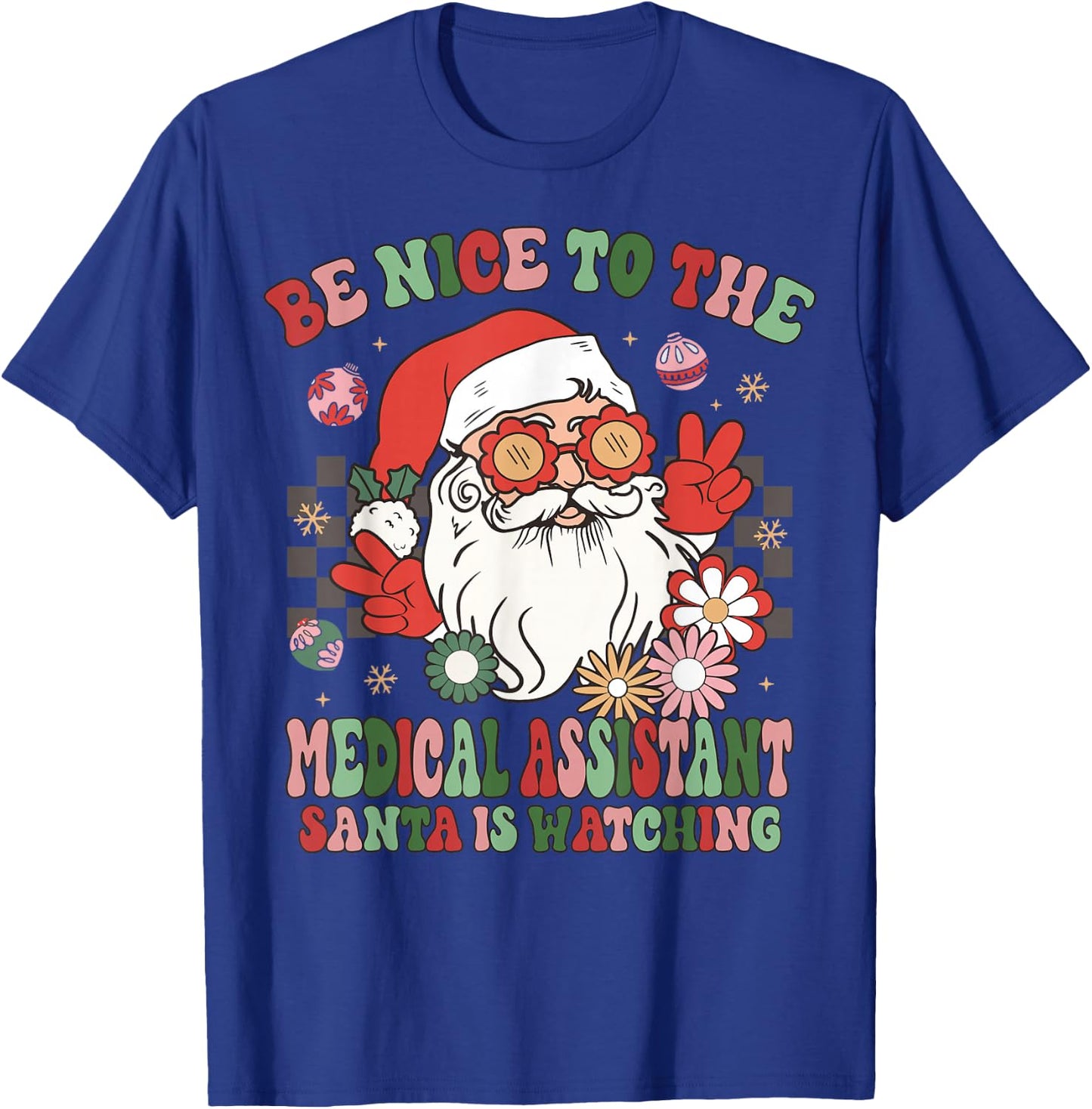 Christmas Be Nice To The Medical Assistant Santa Is Watching T-Shirt - T-Shirt | Royal
