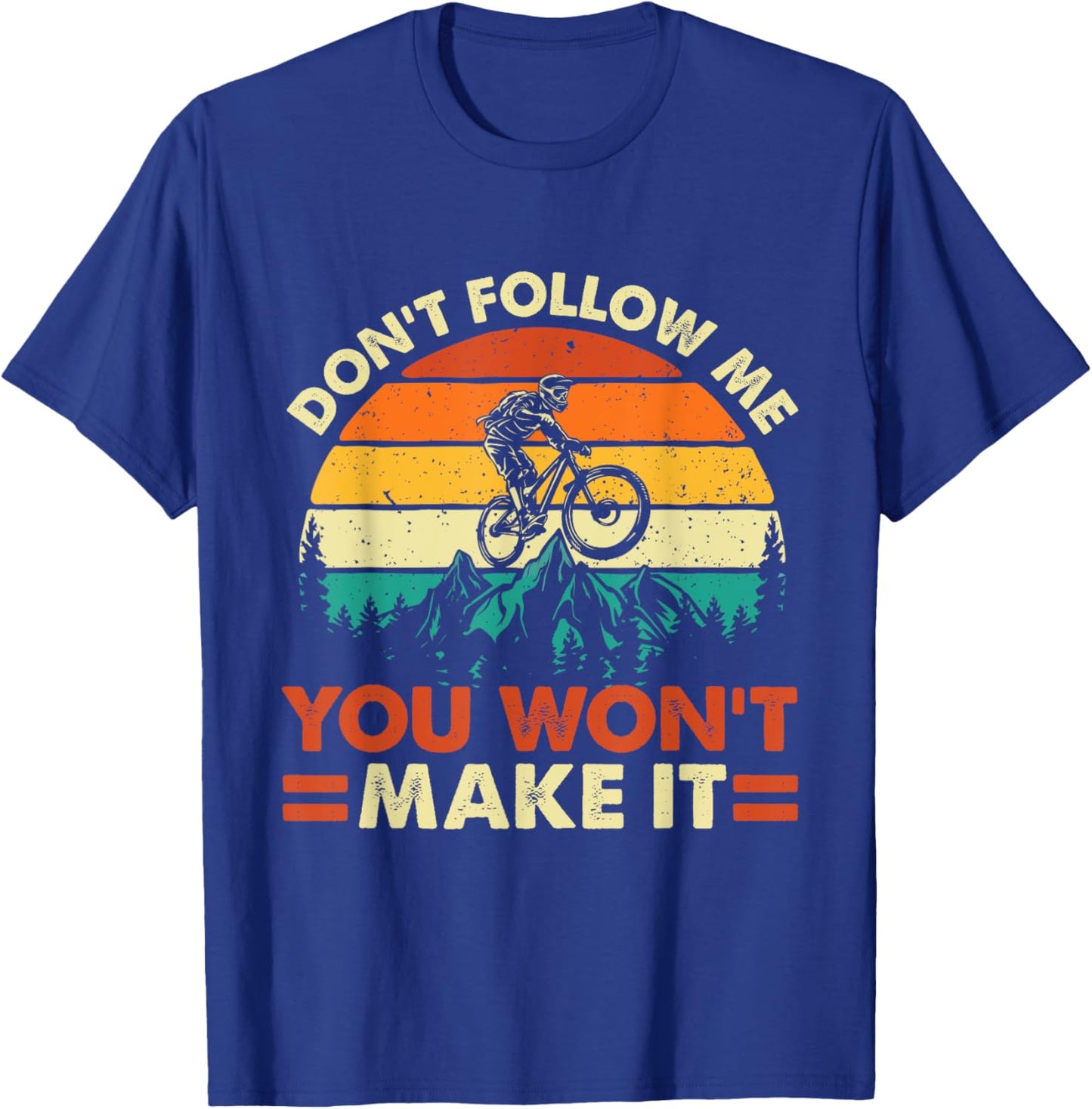 Don't Follow Me You Won't Make It - Downhill Mountain Biking T-Shirt - T-Shirt | Royal