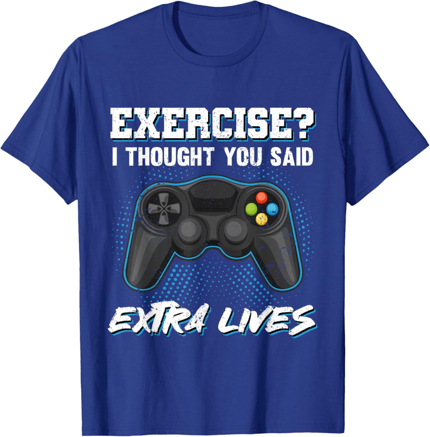 Gaming Fans Unique Gifts Exercise I Thought You Said Extra Lives Gamer Video Funny T-Shirt - T-Shirt | Royal