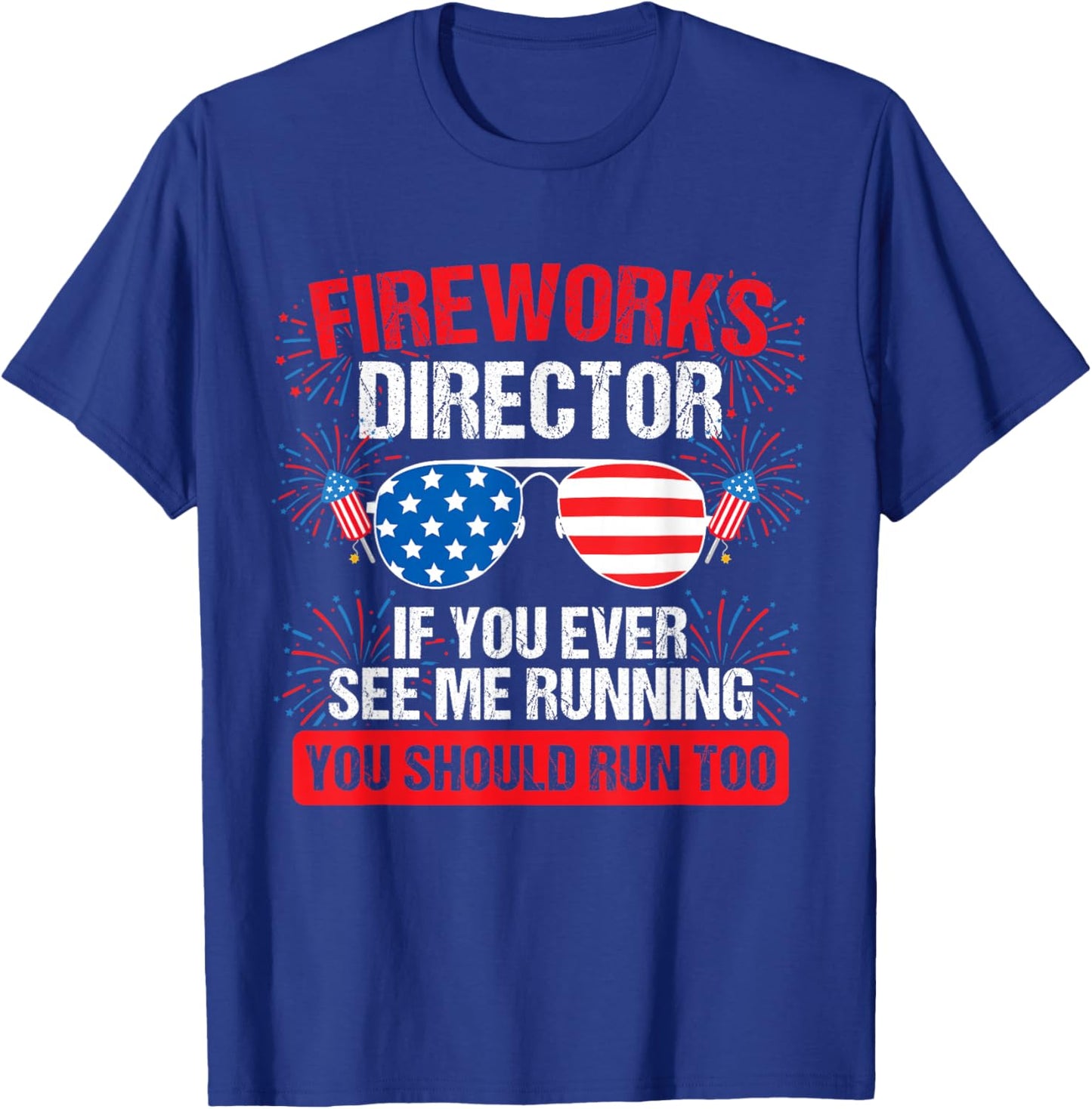 Fireworks Director You See me Running Patriotic T-Shirt - T-Shirt | Royal