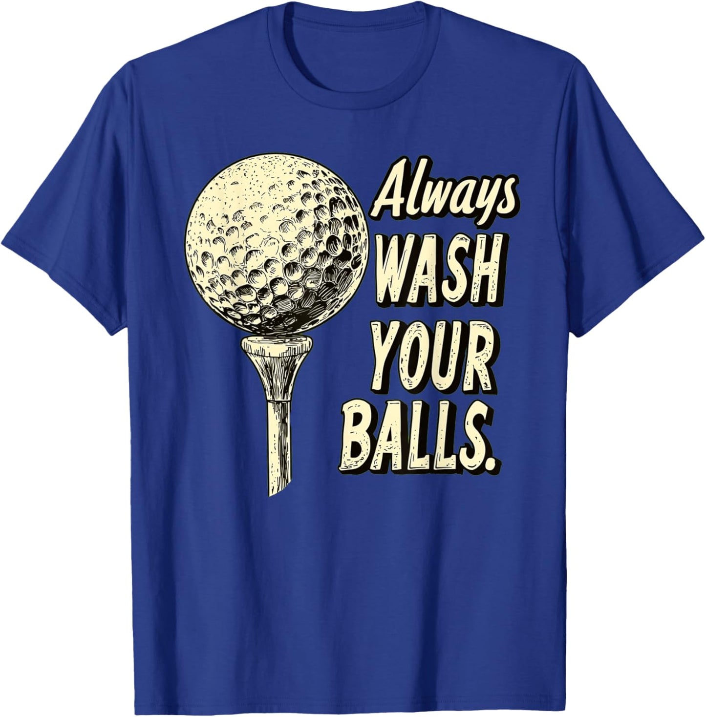 Fairway Wit Apparel -Adults Golf with 'Always Wash Your Balls' Quote - Black, Small T-Shirt - T-Shirt | Royal
