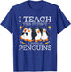 I Teach The Cutest Little Penguins Cute School Teacher T-Shirt - T-Shirt | Royal