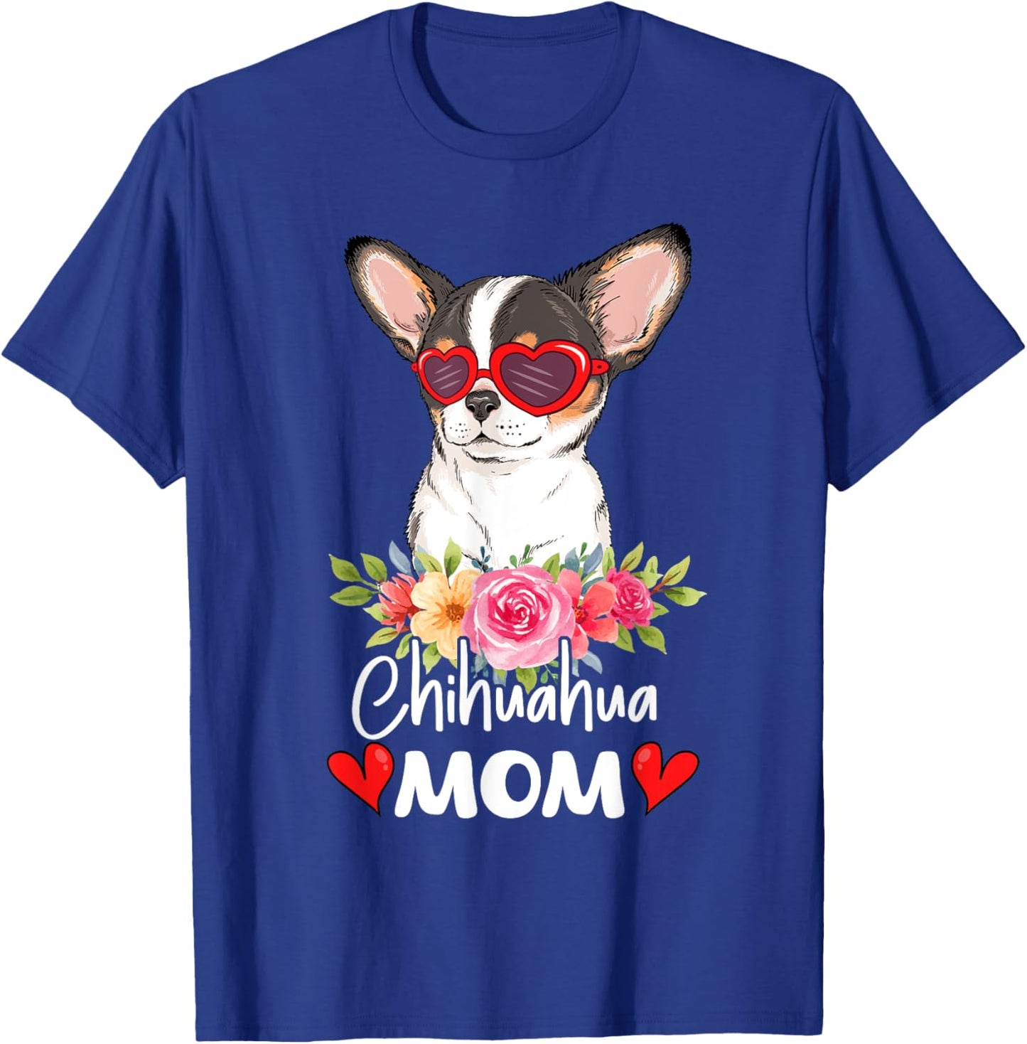 Chihuahua Mom Mama Sunglasses Flower Dog Lover Owner T-Shirt - T-Shirt | Royal