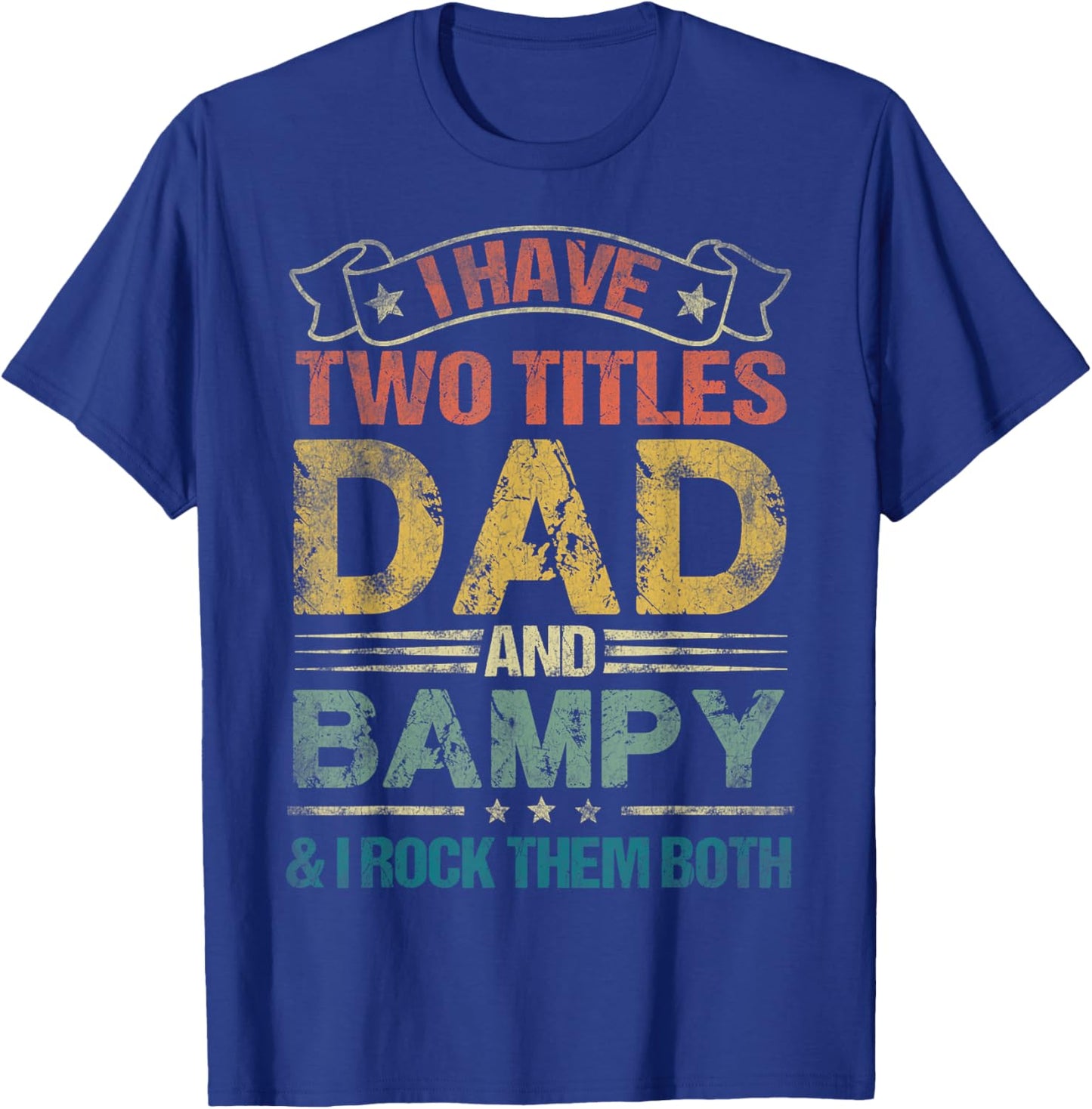 I Have Two Titles Dad And Bampy Funny Fathers Day T-Shirt - T-Shirt | Royal