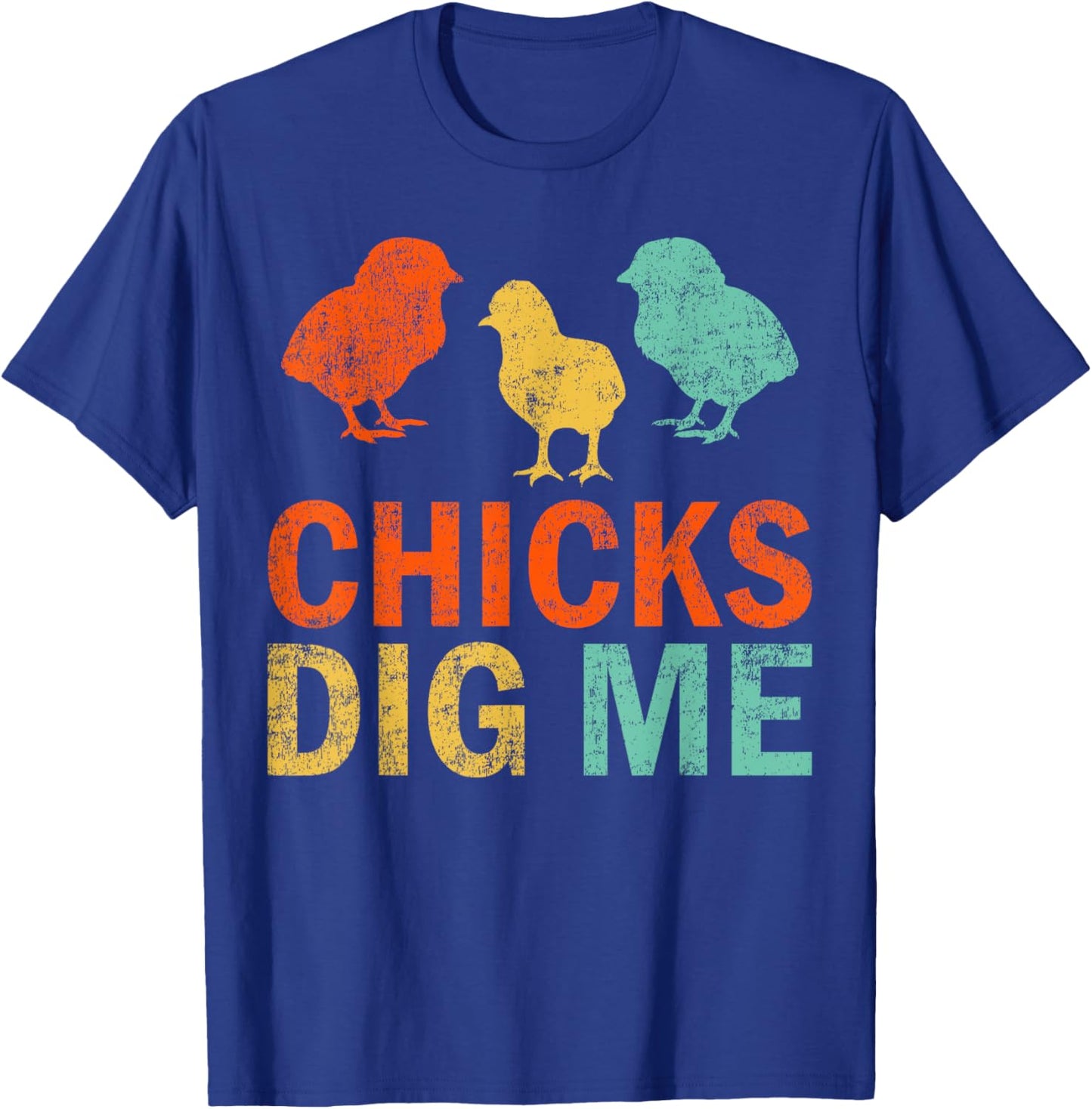 Funny Chicken Farmer Retro Chicks Dig Me T-Shirt - T-Shirt | Royal