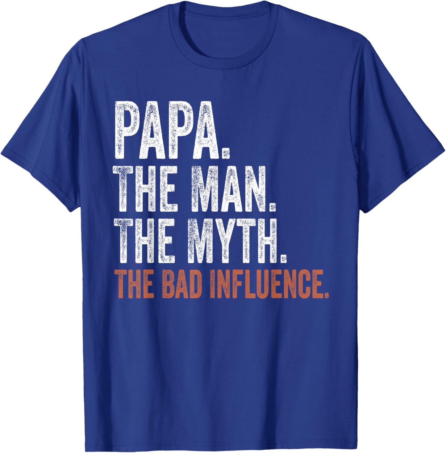 Papa The Man The Myth The Bad Influence Father's Day Papa T-Shirt - T-Shirt | Royal