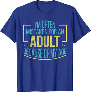 I'm Often Mistaken For An Adult Because Of My Age Funny T-Shirt - T-Shirt | Royal