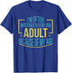 I'm Often Mistaken For An Adult Because Of My Age Funny T-Shirt - T-Shirt | Royal
