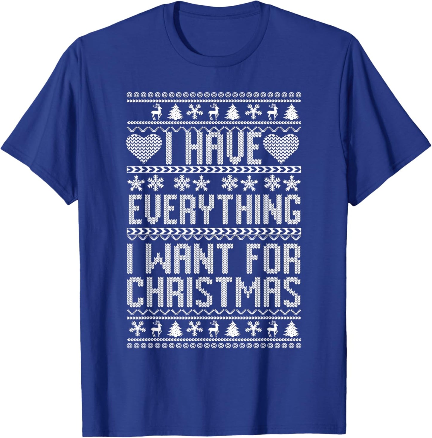 I Have Everything I Want For Christmas Its Me I'm Everything T-Shirt - T-Shirt | Royal