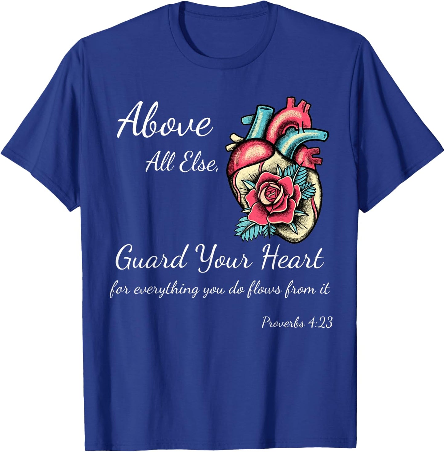 Above All Else Guard Your Heart Women Girls Teens Child Men T-Shirt - T-Shirt | Royal
