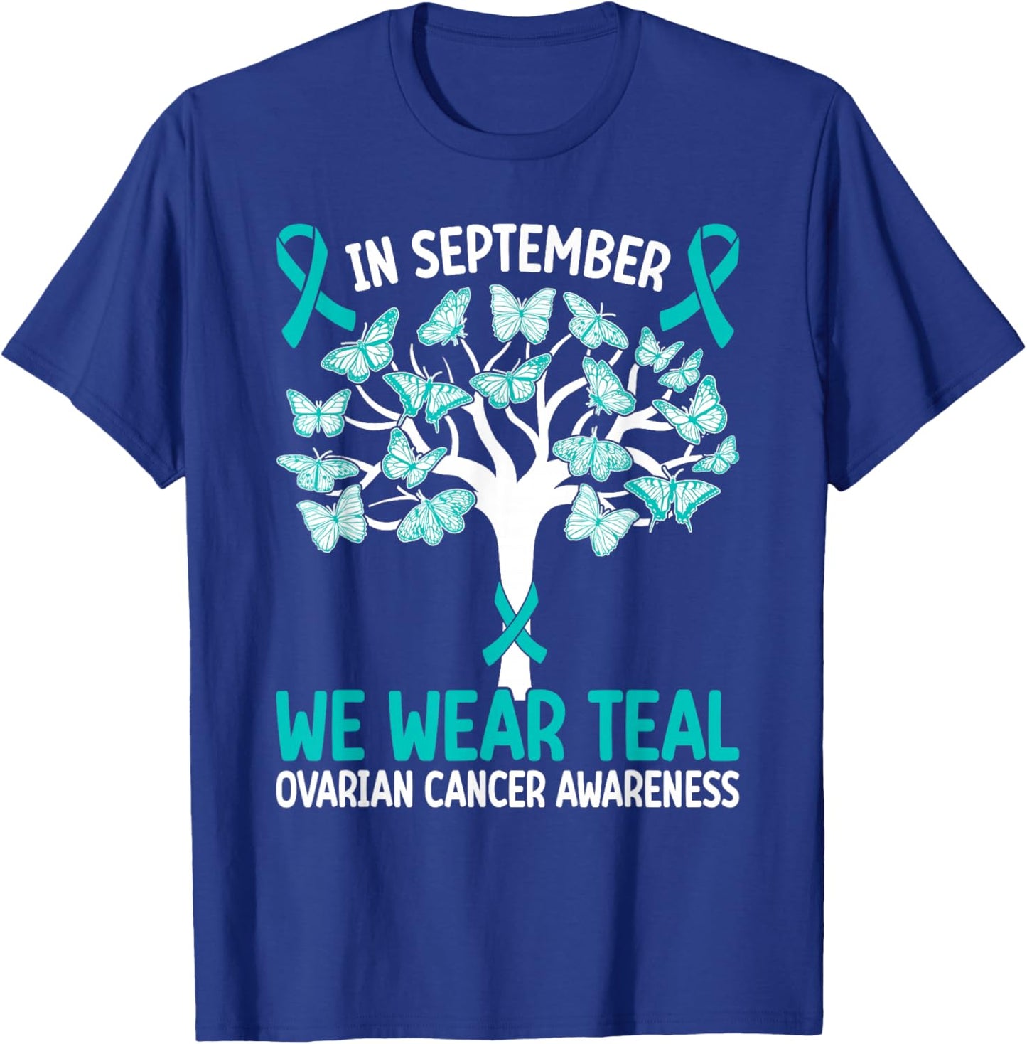 In september we wear teal Ovarian Cancer Awareness T-Shirt - T-Shirt | Royal