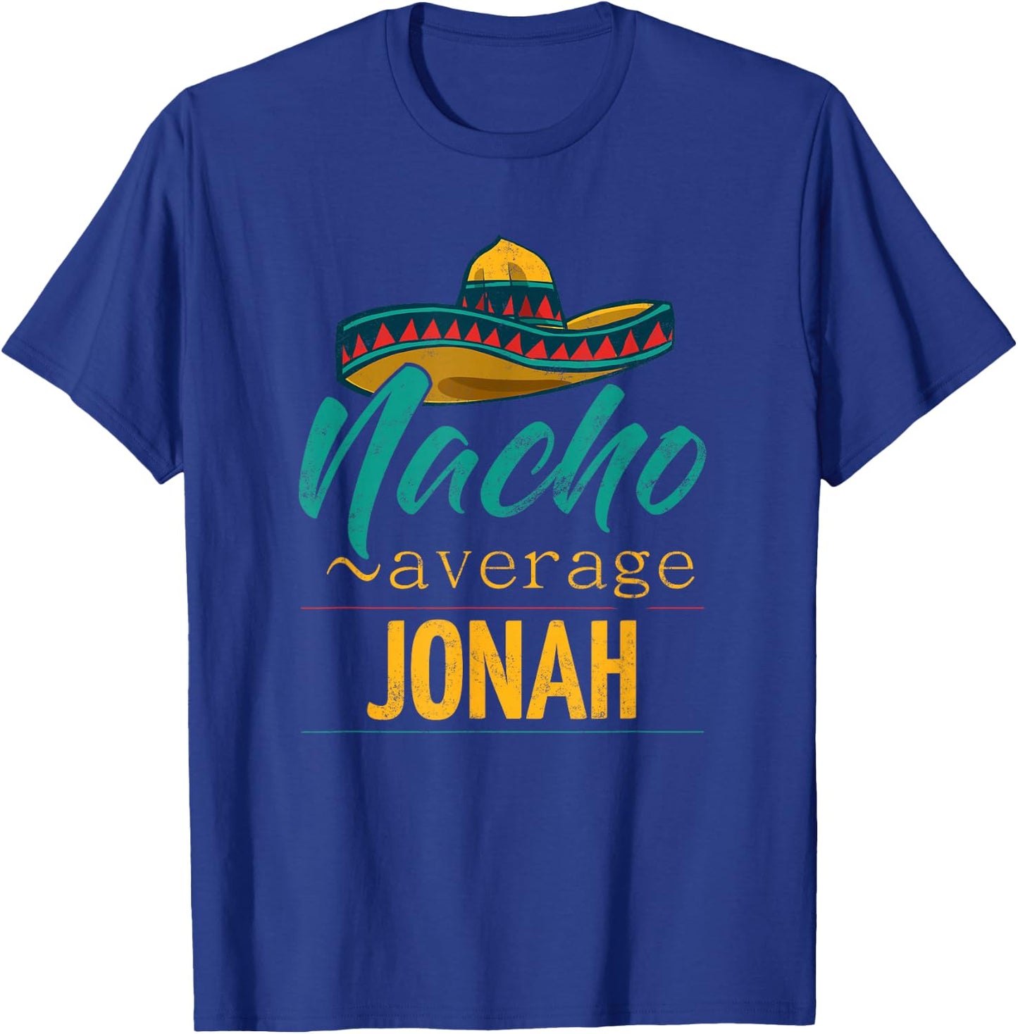 Nacho Average Jonah Gift Funny Cinco De Mayo Sombrero T-Shirt - T-Shirt | Royal