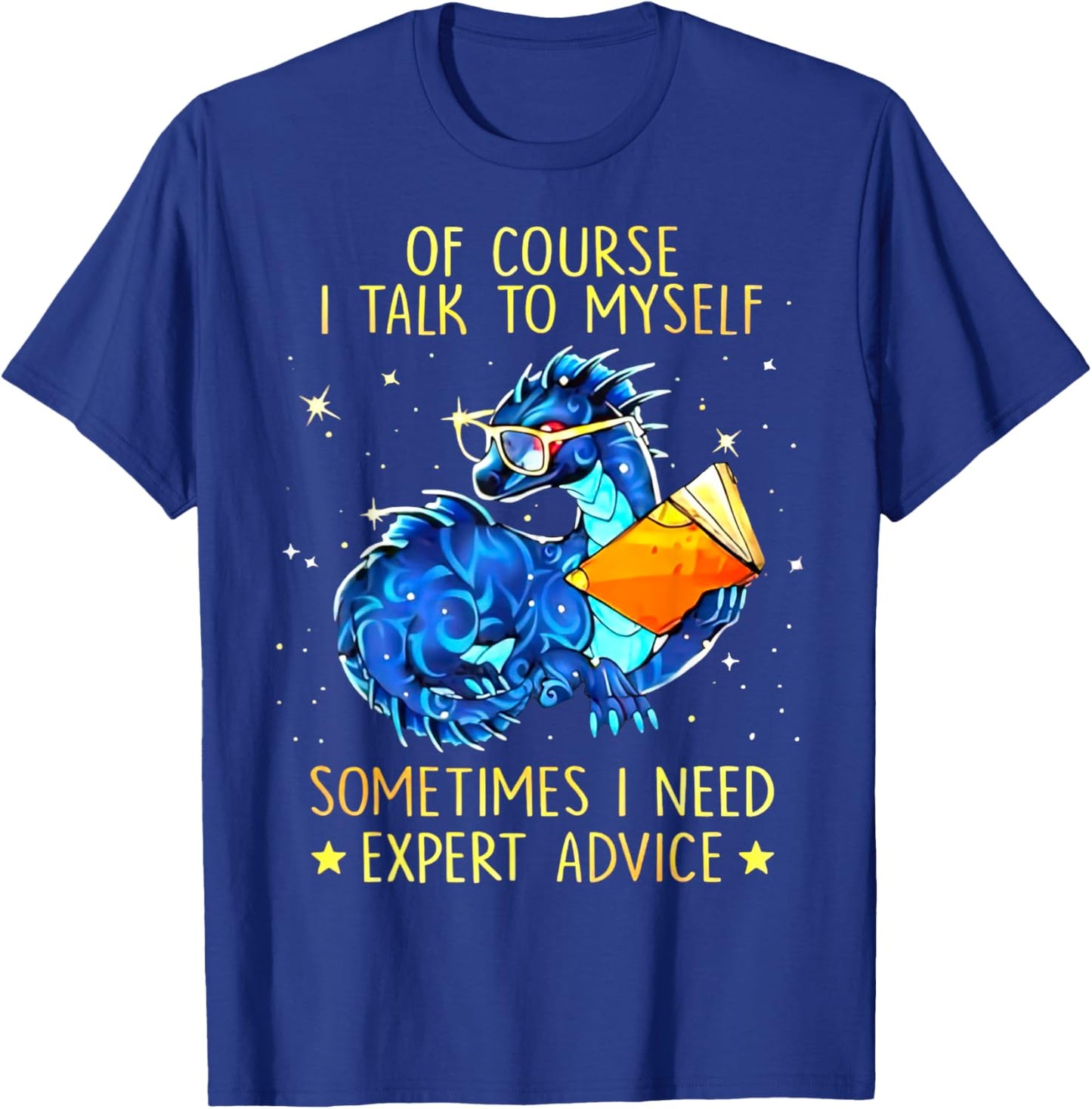 Dragon Of Course I Talk To Myself Sometimes I Need Expert T-Shirt - T-Shirt | Royal