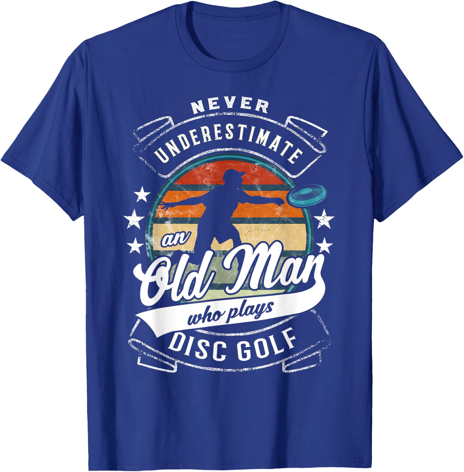 Never Underestimate An Old Man Who Plays Disc Golf T-Shirt - T-Shirt | Royal