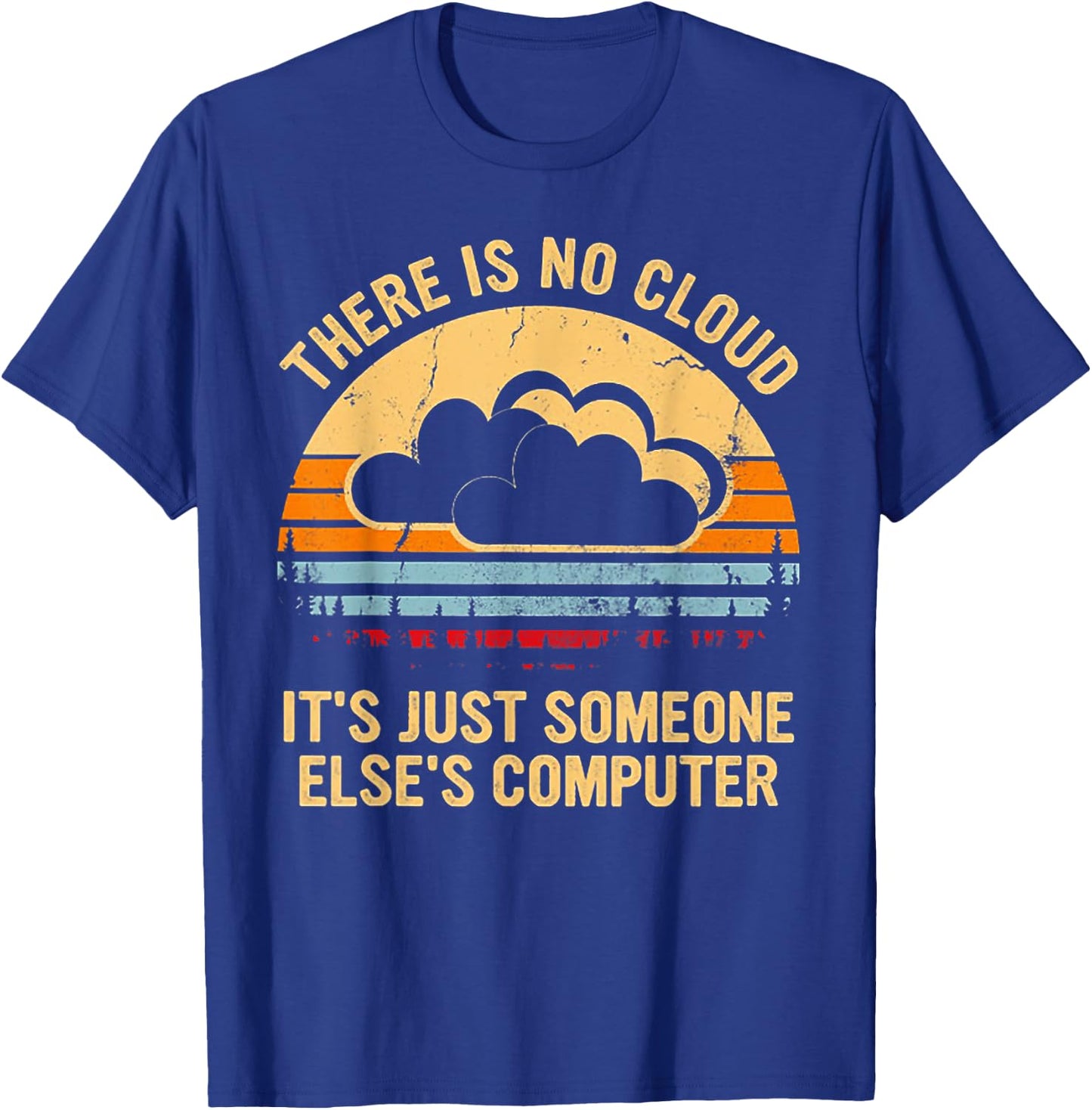 There Is No Cloud It's Just Someone Else's Computer Vintage T-Shirt - T-Shirt | Royal