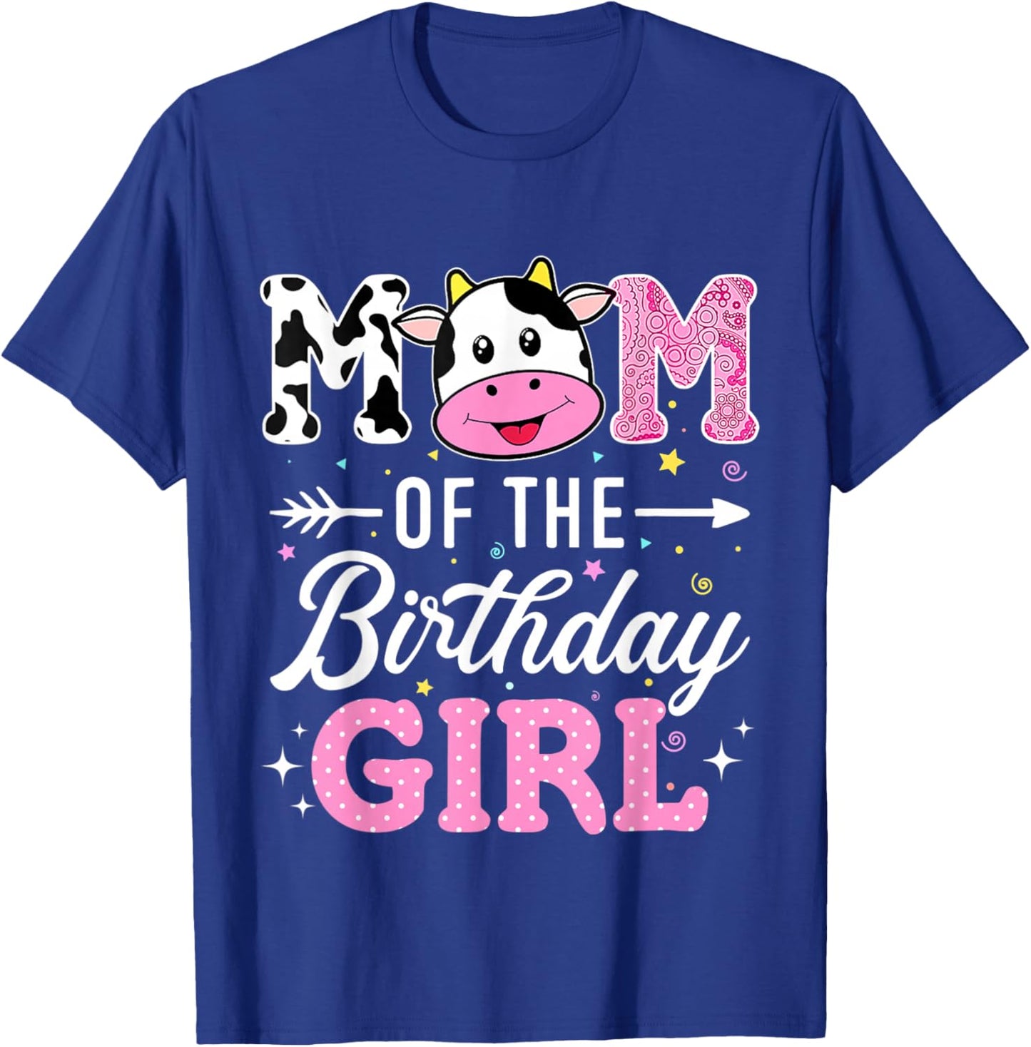Mom Of The Birthday Girl Funny Farm Cow Mother Mommy Mama T-Shirt - T-Shirt | Royal
