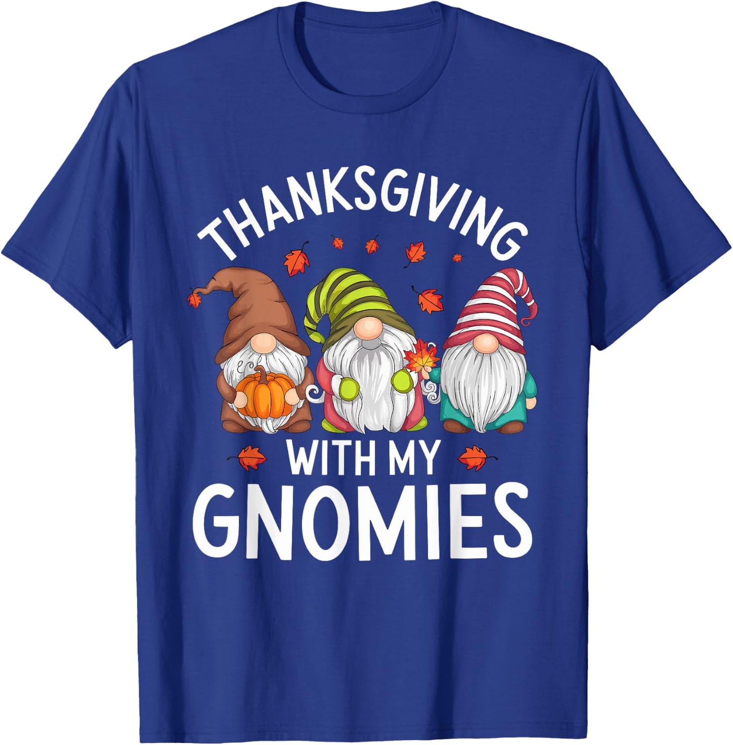 Thanksgiving With My Gnomies Cute Fall Gnome Design T-Shirt - T-Shirt | Royal