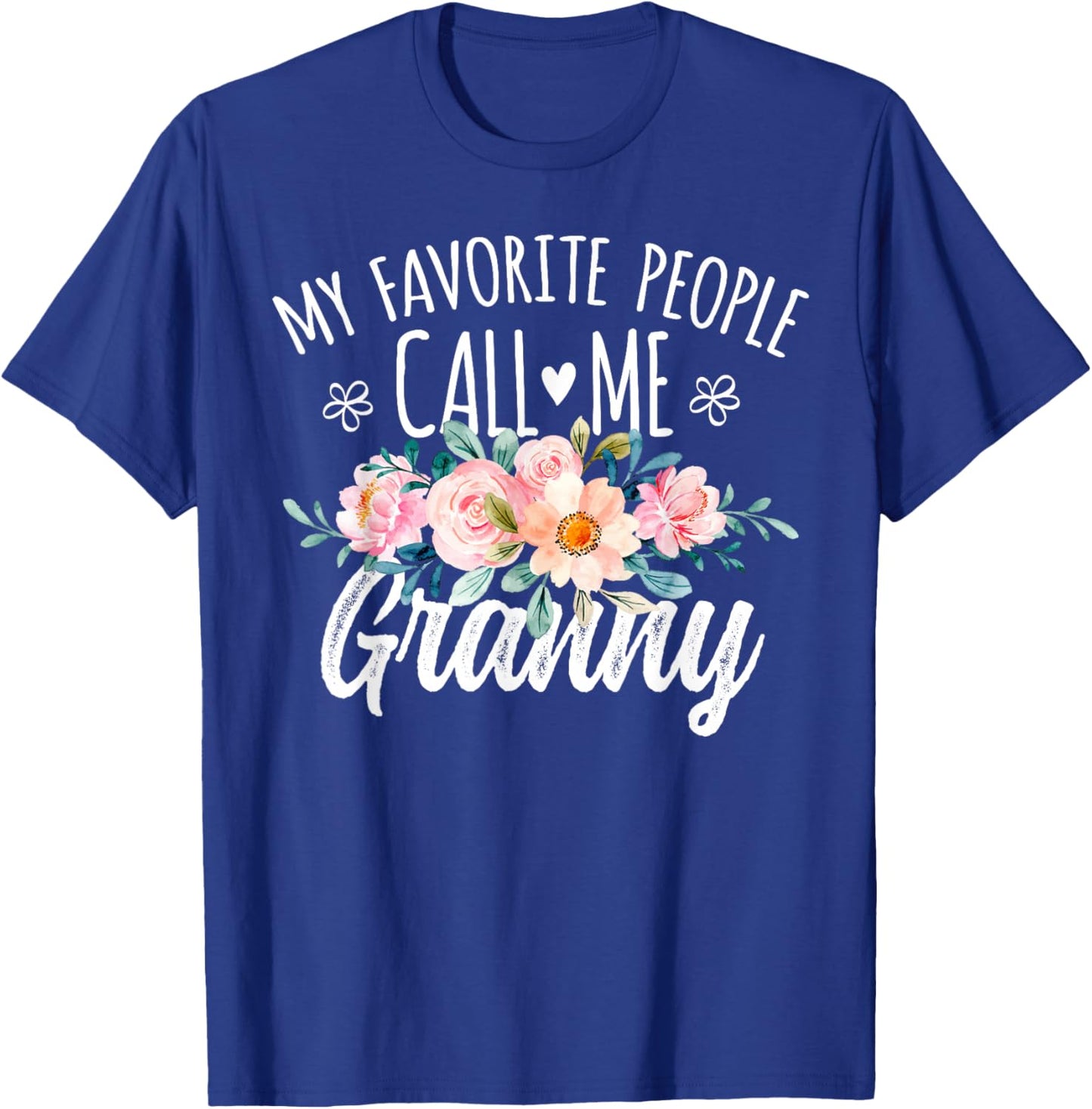 My Favorite People Call Me Granny Floral Birthday Granny T-Shirt - T-Shirt | Royal