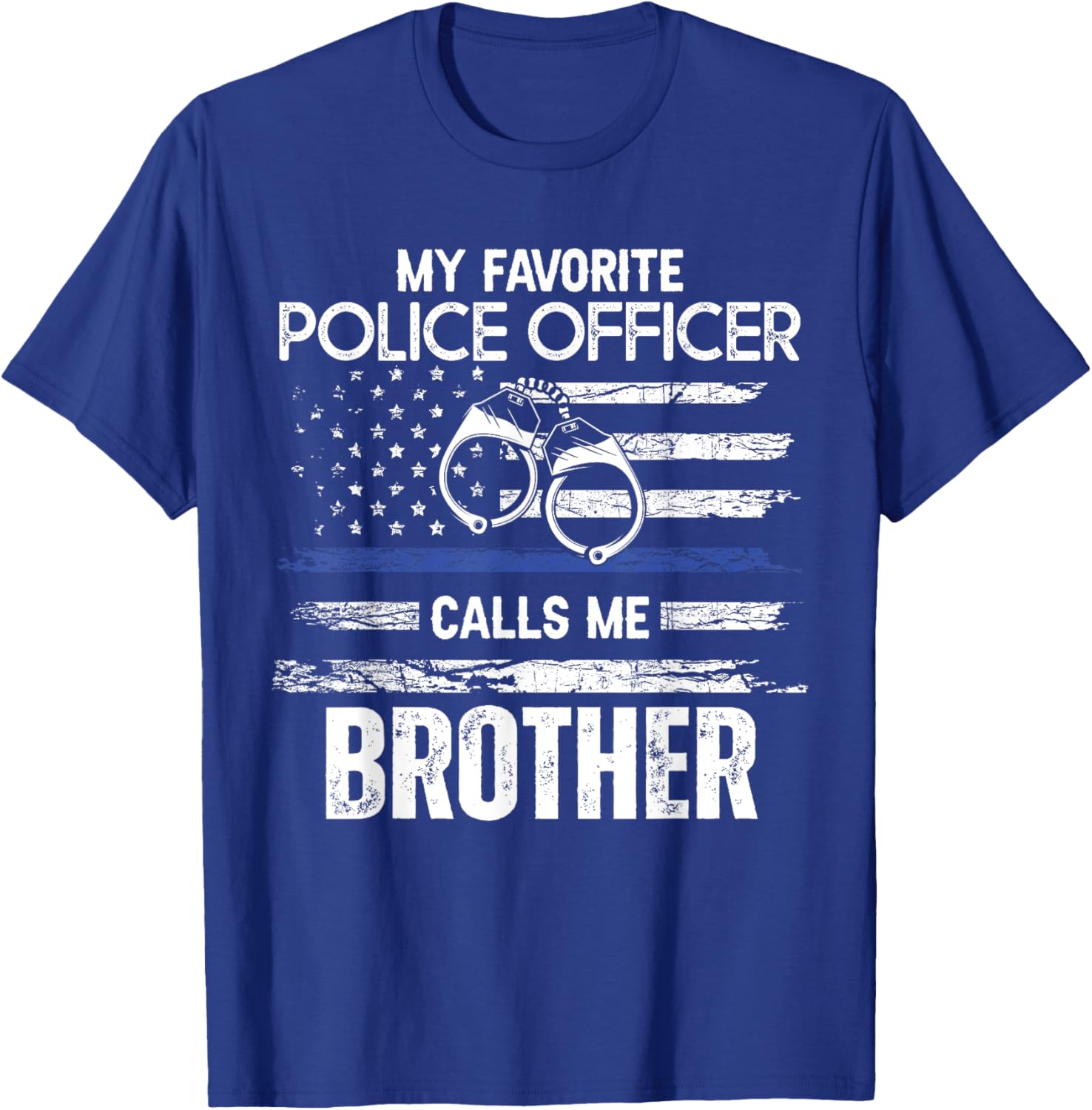My Favorite Police Officer Calls Me Brother T-Shirt - T-Shirt | Royal